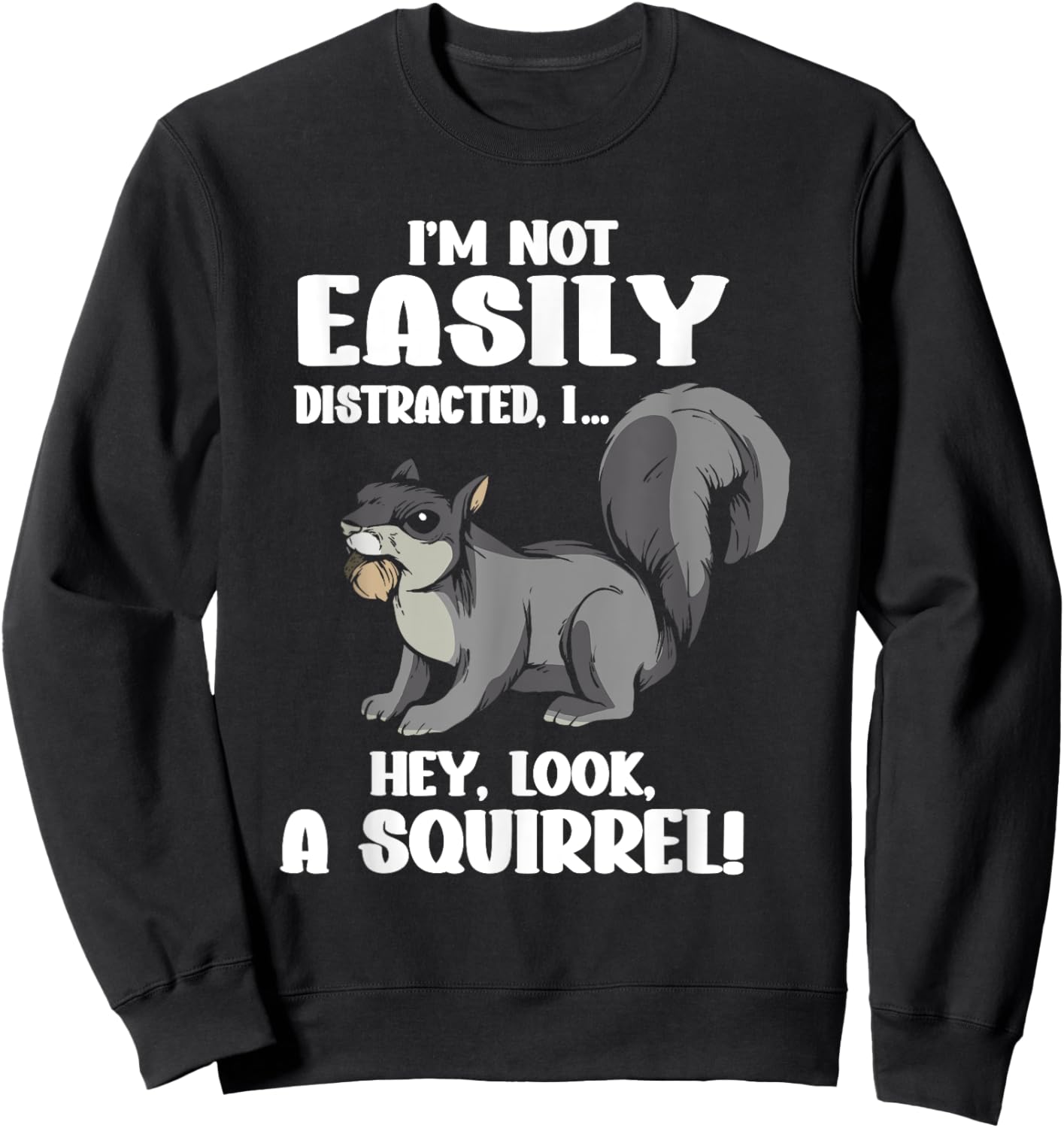 Ich Bin Nicht Leicht Abzulenken Hey, Ein Squirrel [German Language] Sweatshirt - Sweatshirt | Black