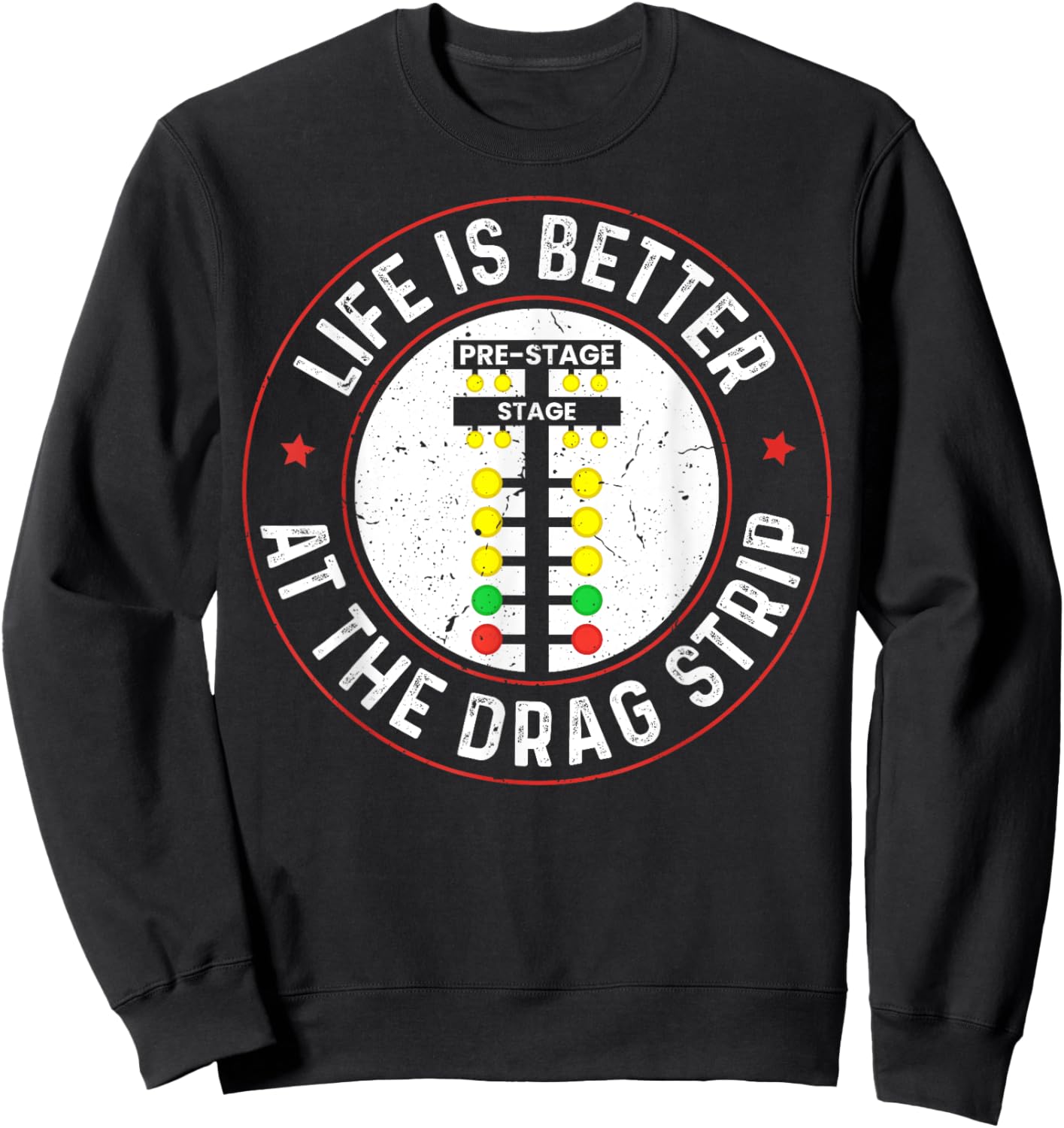 Life is Better at The Drag Strip Funny Drag Racing Dragstrip Sweatshirt - Sweatshirt | Black