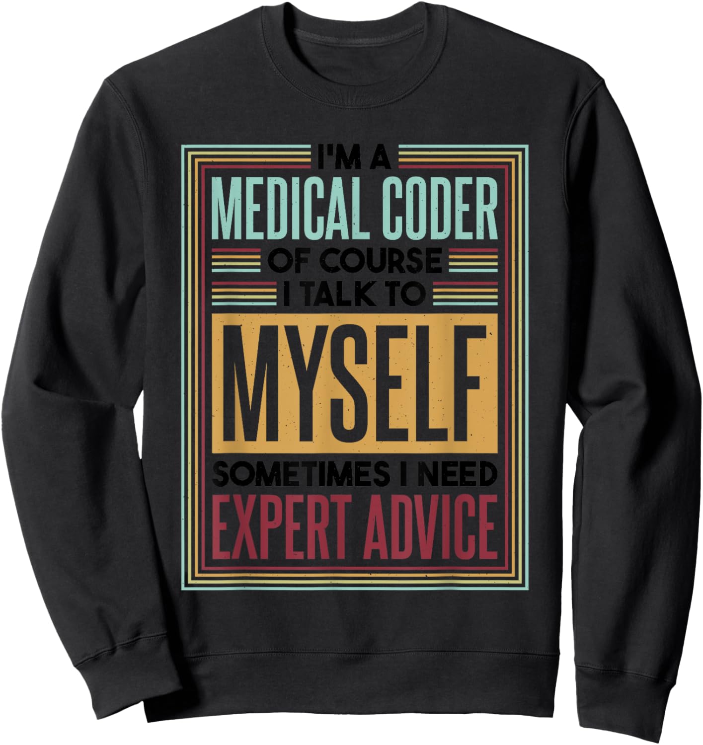 Medical Coder I Talk To Myself, Medical Nurse Coder Sweatshirt - Sweatshirt | Black