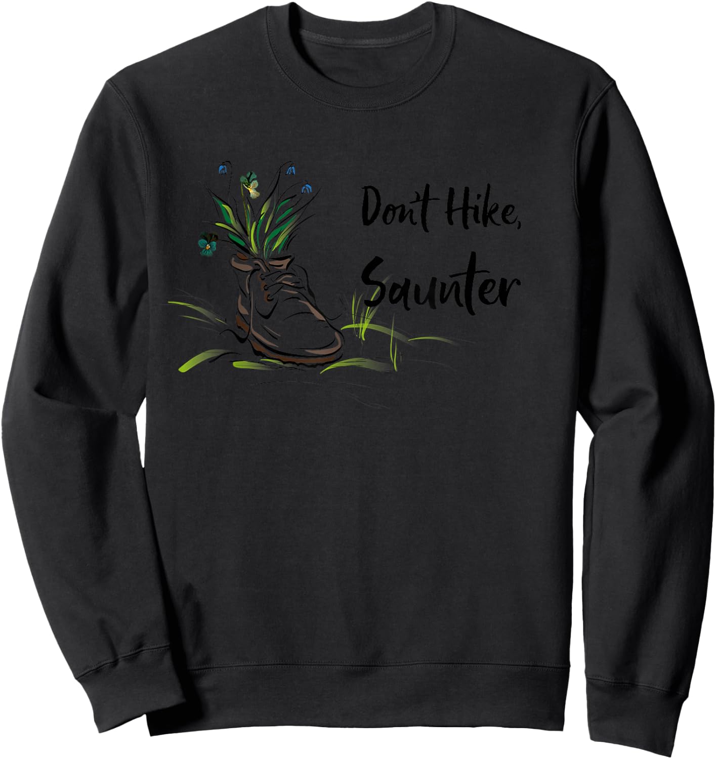 Don't Hike, Saunter Inspired by Scottish-American Naturalist Sweatshirt - Sweatshirt | Black