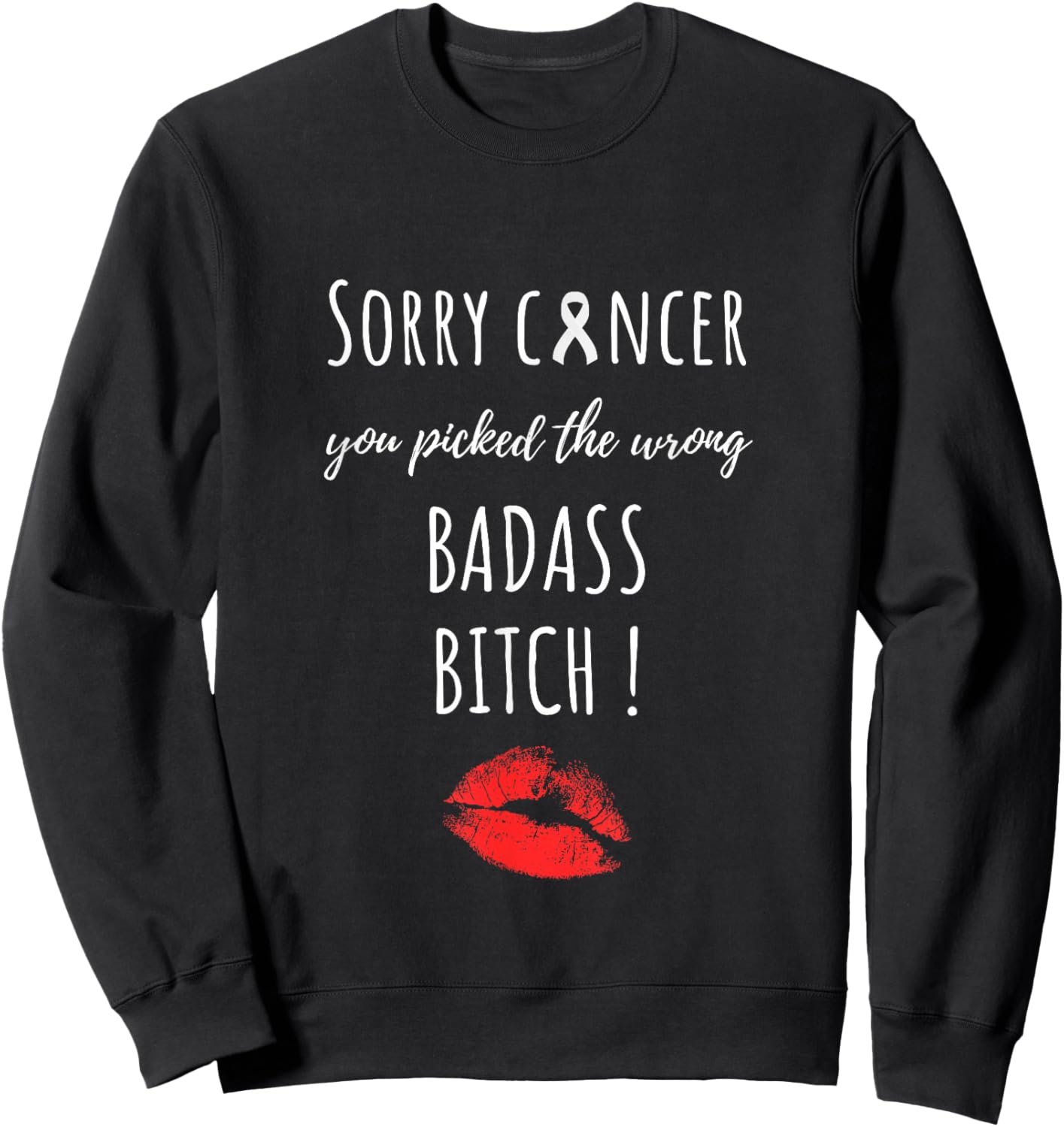 Sorry Cancer You Picked The Wrong Badass Bitch. Cancer Aware Sweatshirt - Sweatshirt | Black