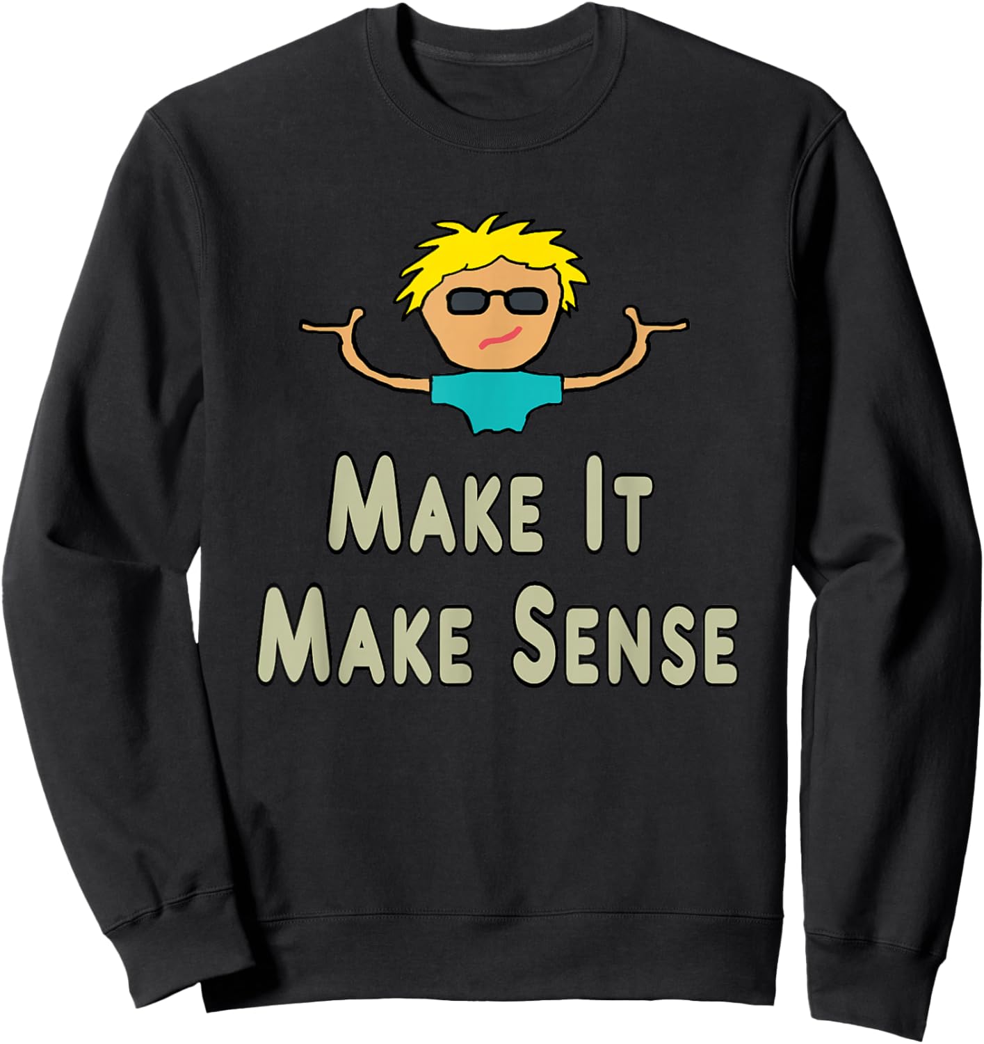 Make It Make Sense Sweatshirt - Sweatshirt | Black