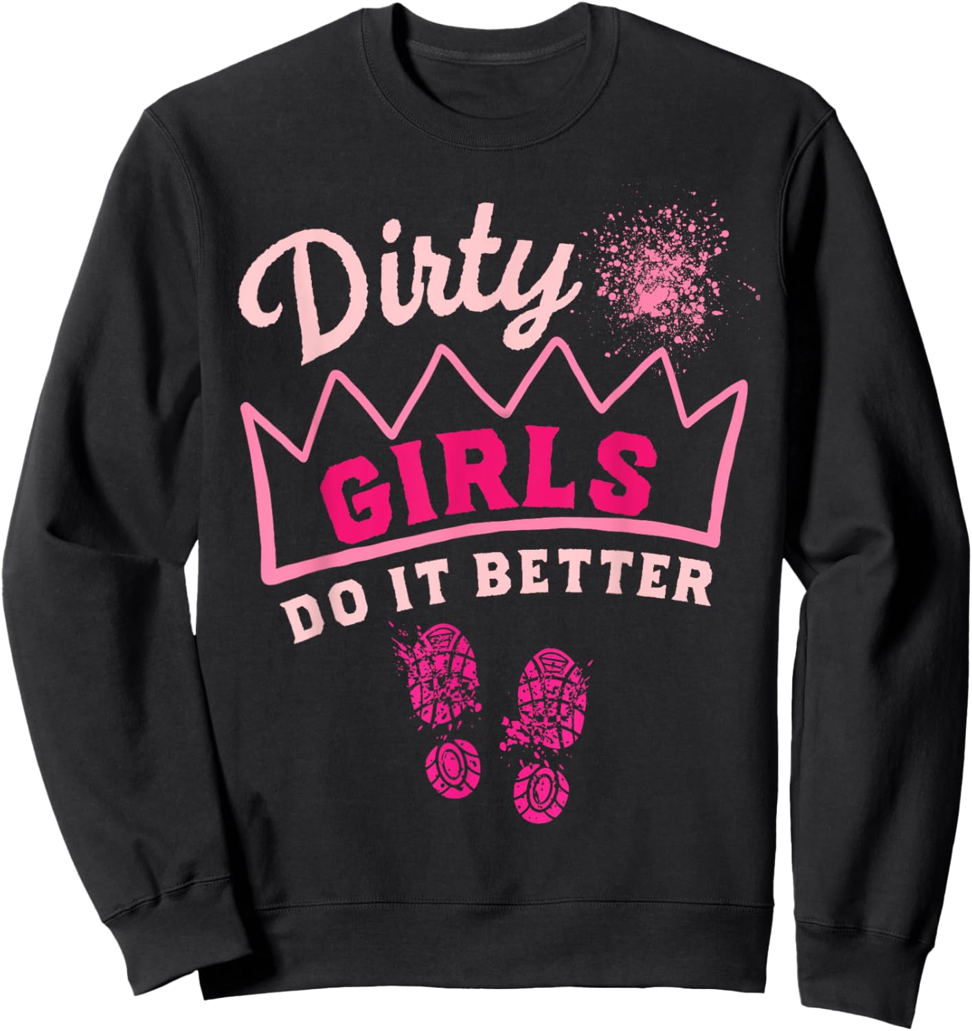 Mud Run Women Dirty Girls Princess Muddy Race Running Team Sweatshirt - Sweatshirt | Black