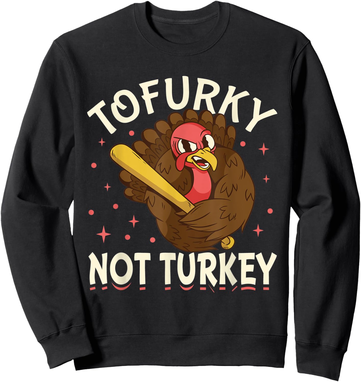 Tofurky Thanksgiving Turkey Funny Design Gift Sweatshirt - Sweatshirt | Black