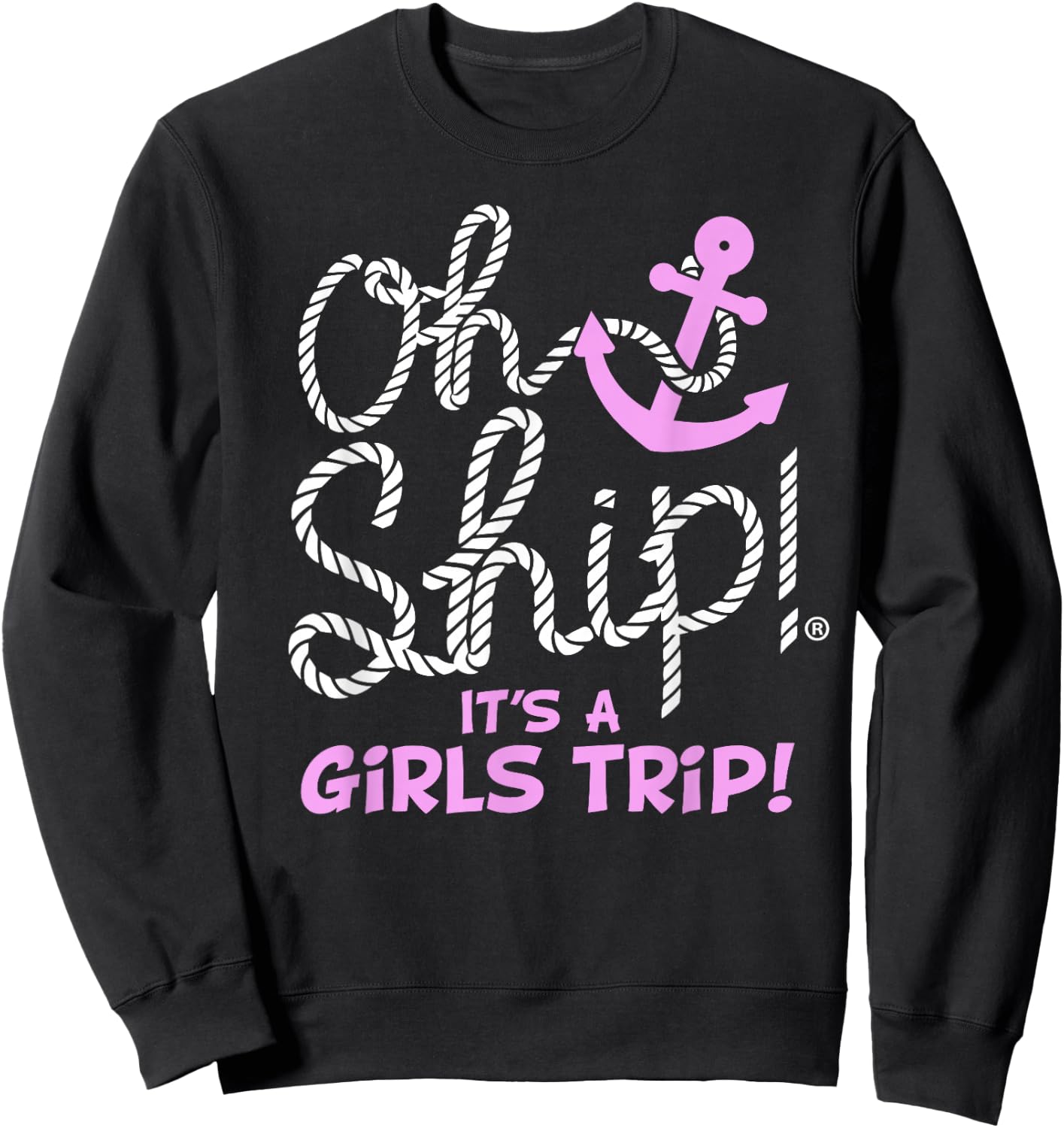 Oh Ship It's a Girls Trip - Oh Ship Girls Cruise Sweatshirt - Sweatshirt | Black