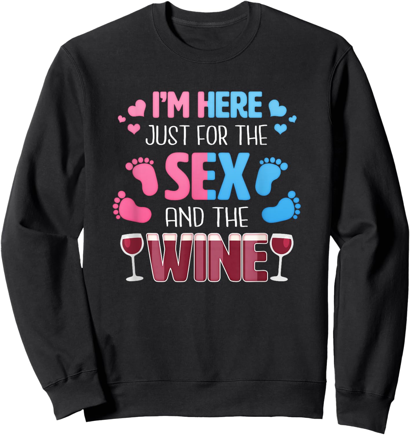 I'm Here Just For The Sex And The Wine Funny Gender Reveal Sweatshirt - Sweatshirt | Black