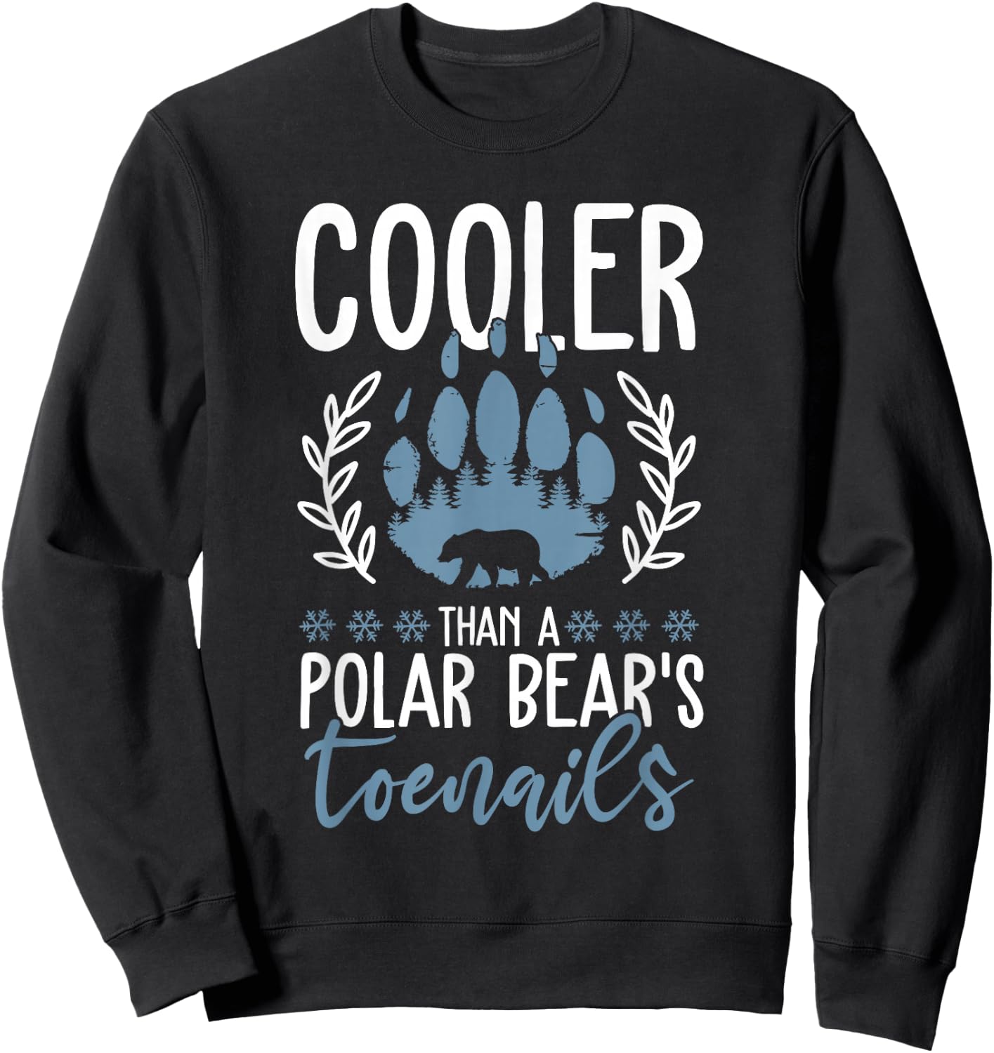 Funny Polar Bear Quote - Cooler Than A Polar Bear's Toenails Sweatshirt - Sweatshirt | Black