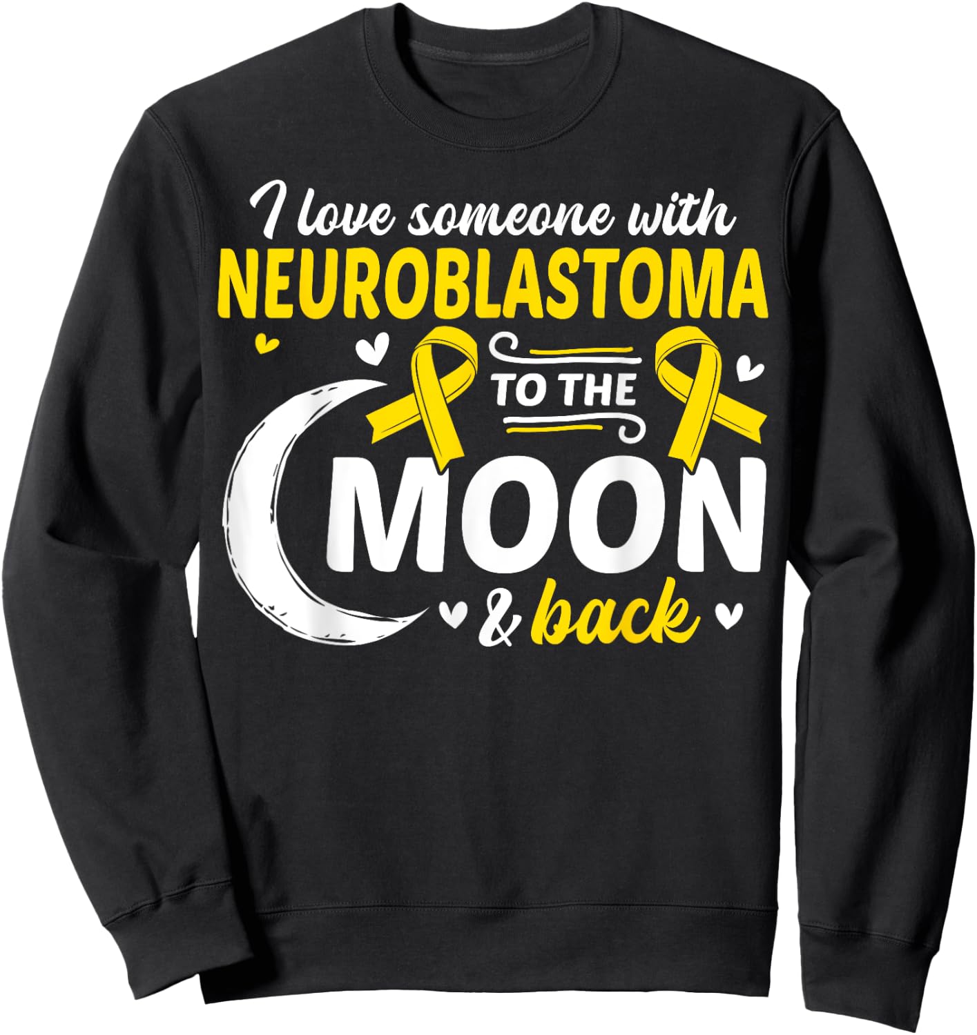 NB I Love Someone With Neuroblastoma Neuroblastoma Awareness Sweatshirt - Sweatshirt | Black