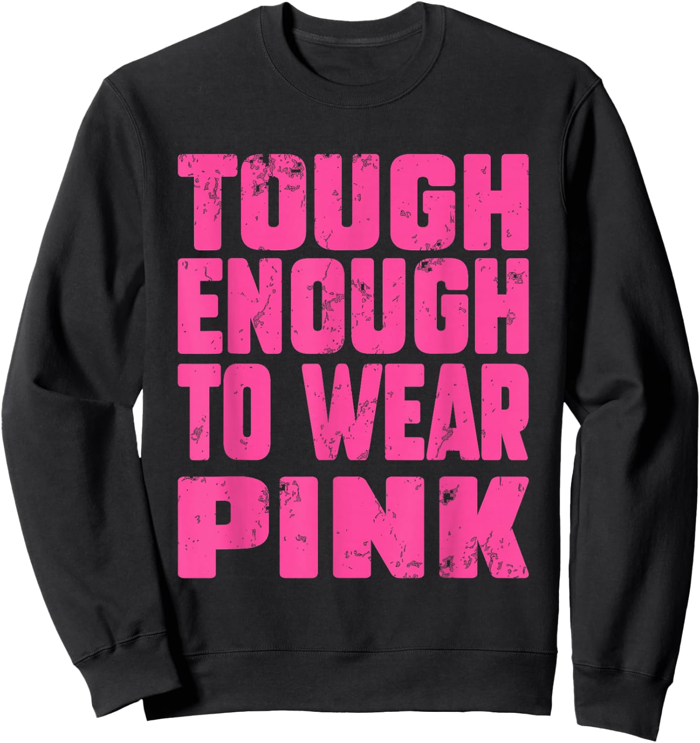 Tough Enough To Wear Pink Funny Pink Men Women Kids Sweatshirt - Sweatshirt | Black