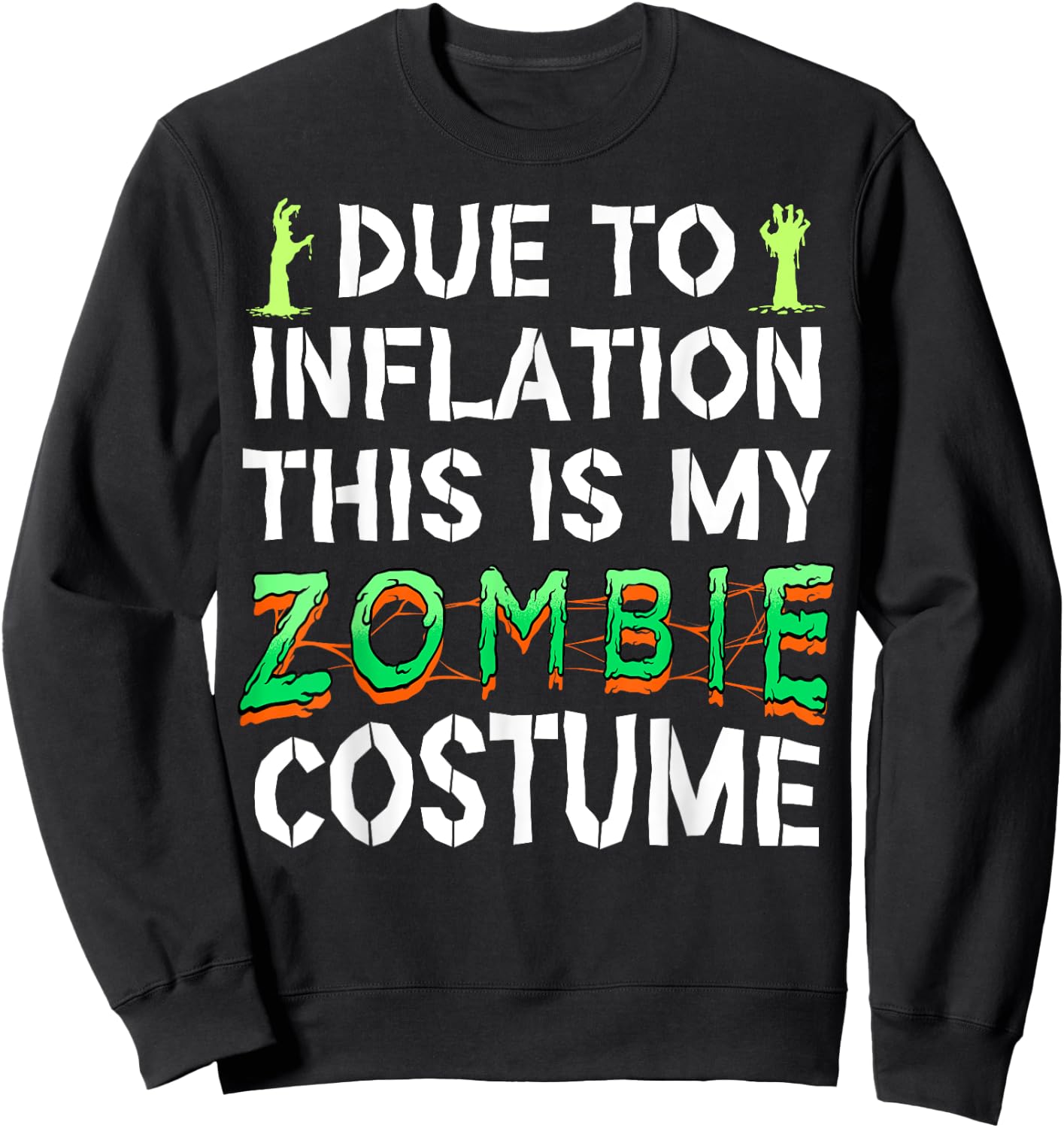 Due to Inflation This is My Zombie Costume Funny Halloween Sweatshirt - Sweatshirt | Black