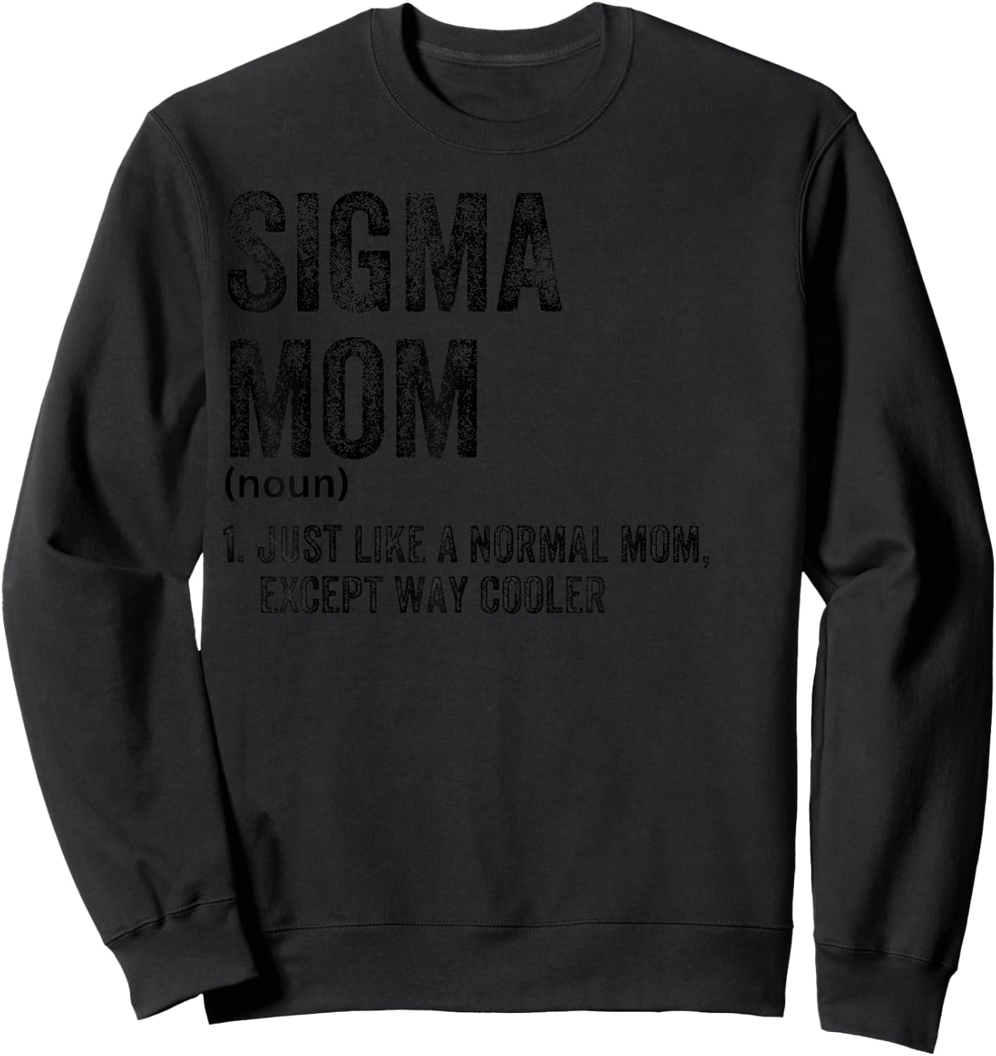 Sigma Mom Funny Meme Sigma Sweatshirt - Sweatshirt | Black