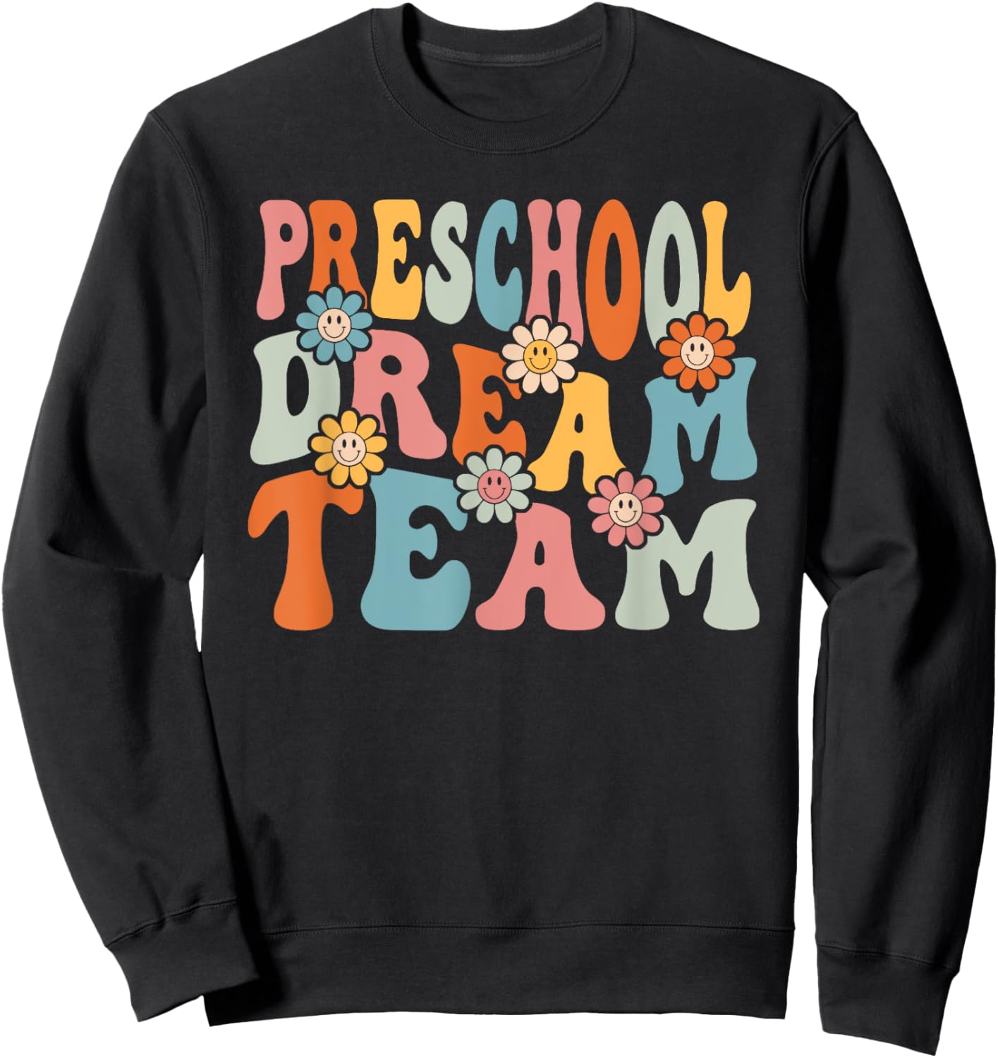 Preschool Dream Team Shirt Back To School Teachers Students Sweatshirt - Sweatshirt | Black