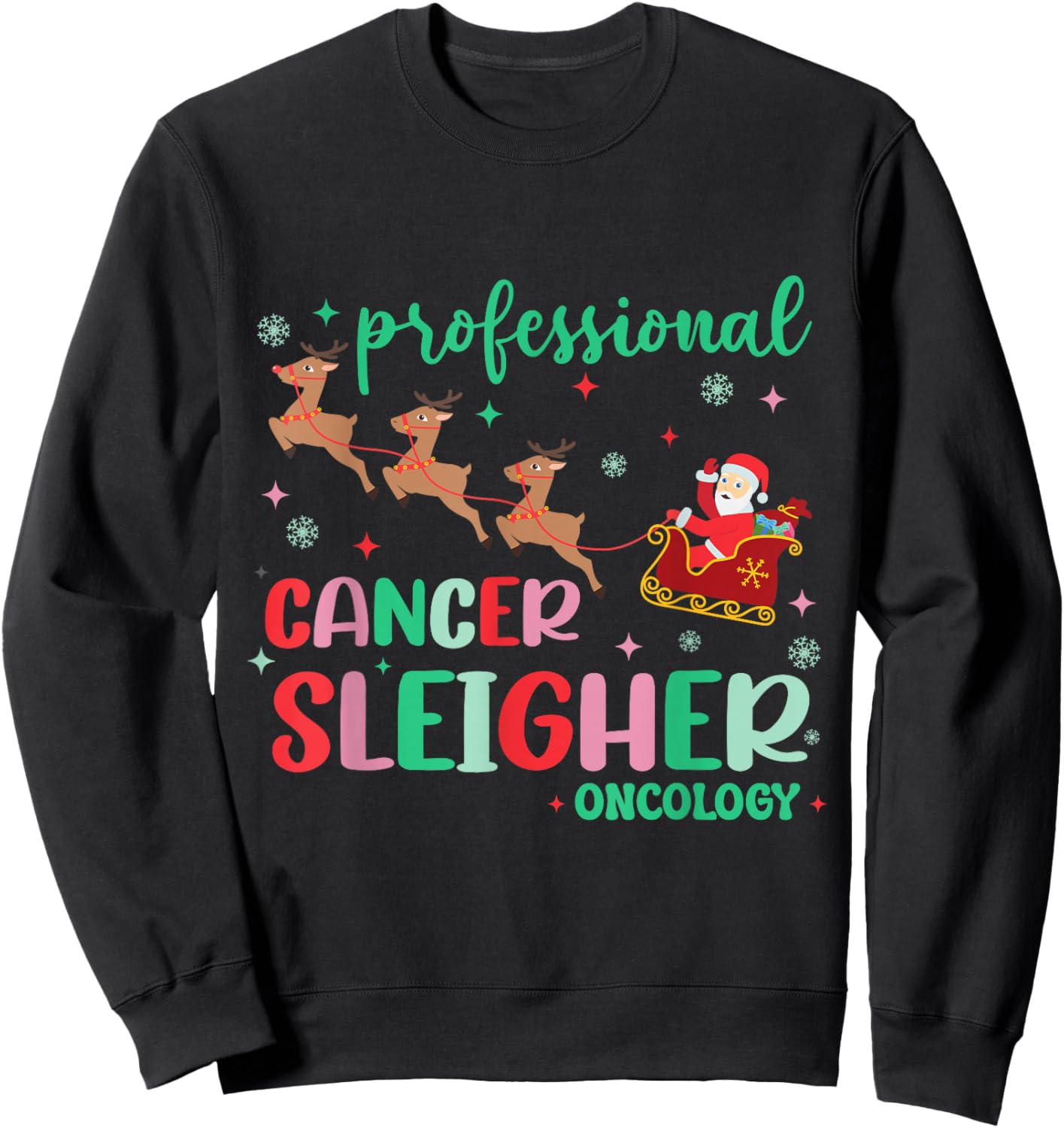 Professional Cancer Sleigher Oncology Nurse Christmas Sweatshirt - Sweatshirt | Black