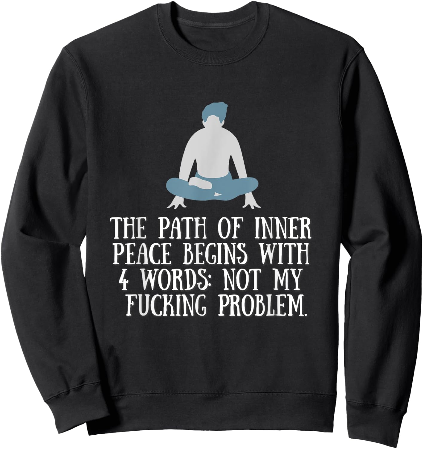 Not My Fucking Problem Funny Shirt. Sweatshirt - Sweatshirt | Black