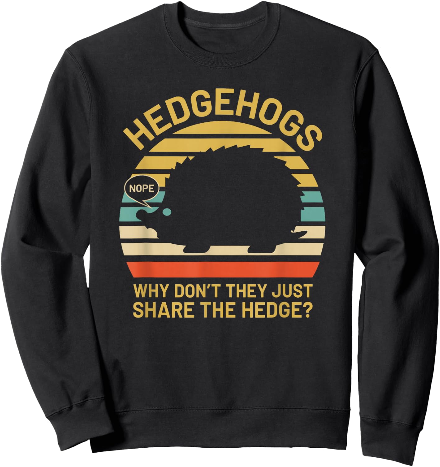 Hedgehogs Why Don't They Just Share The Hedge Sweatshirt - Sweatshirt | Black