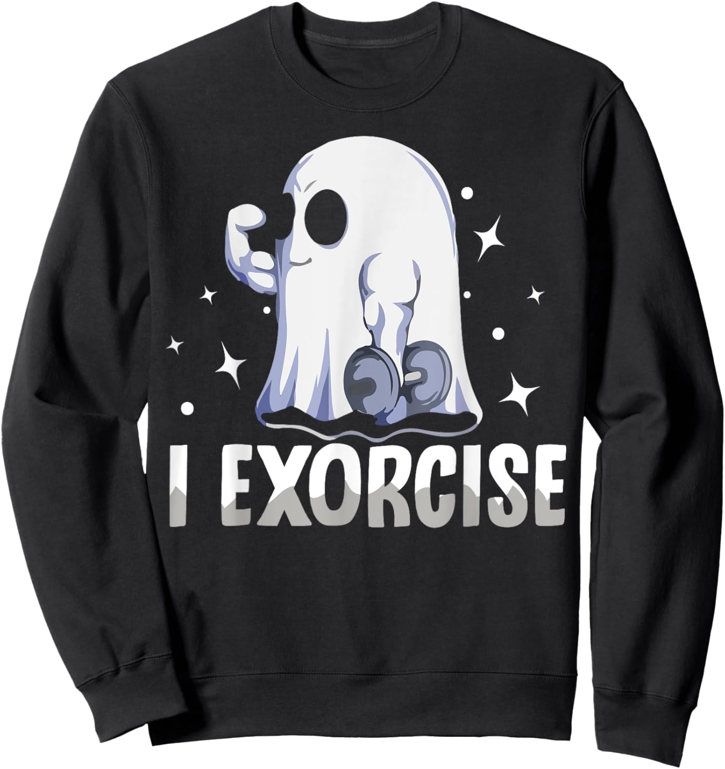 Funny Gym Exercise Workout Spooky Halloween Ghost I Exorcise Sweatshirt - Sweatshirt | Black