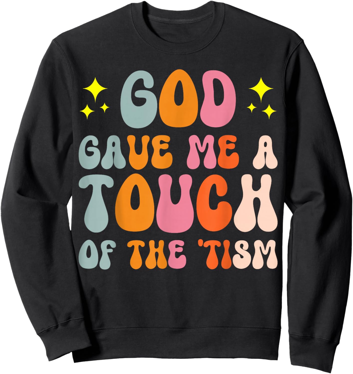 God Gave Me A Touch Of The 'tism Autistic ASD Sweatshirt - Sweatshirt | Black