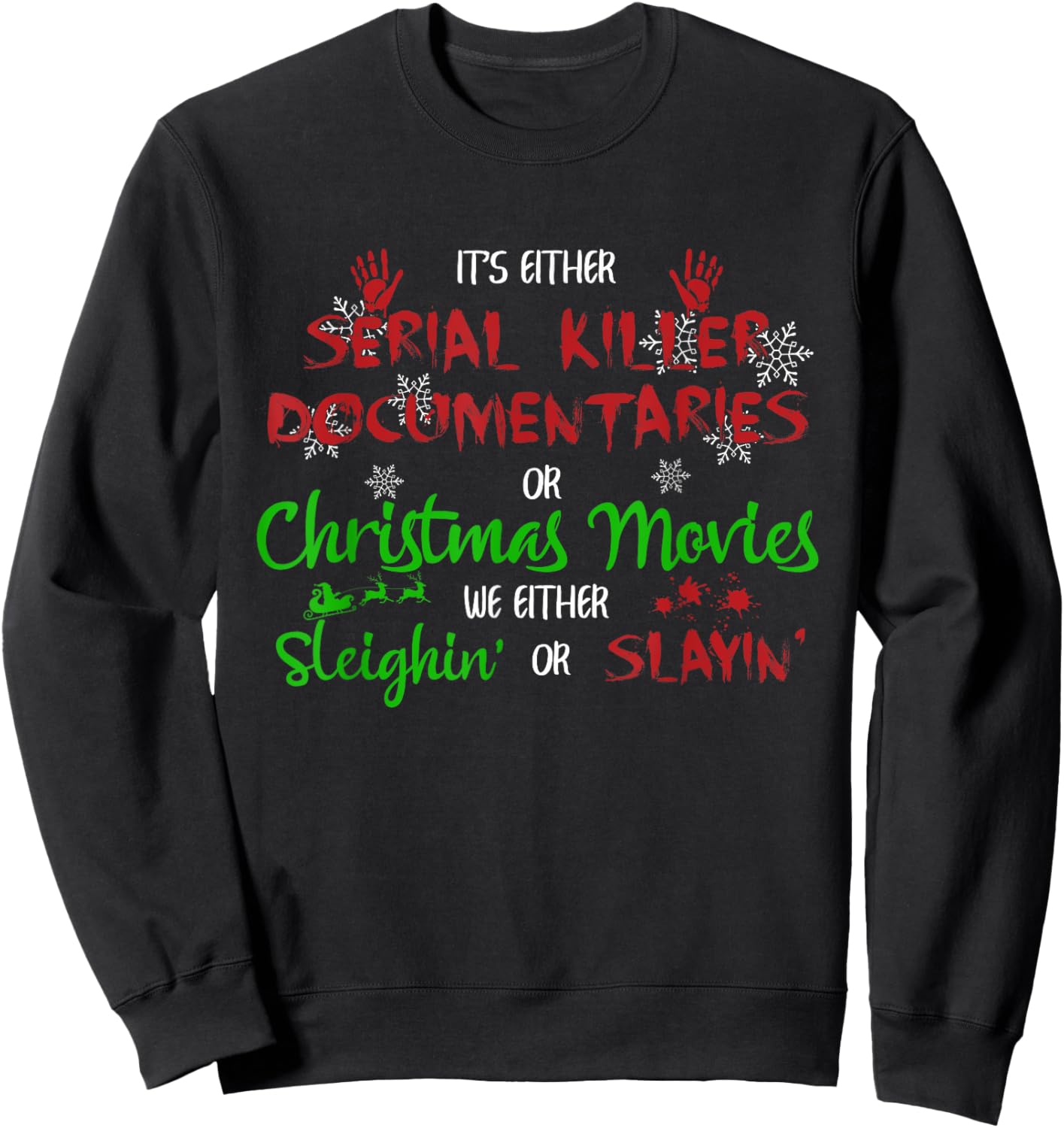It's Either Serial Killer Documentaries Or Christmas Movies Sweatshirt - Sweatshirt | Black