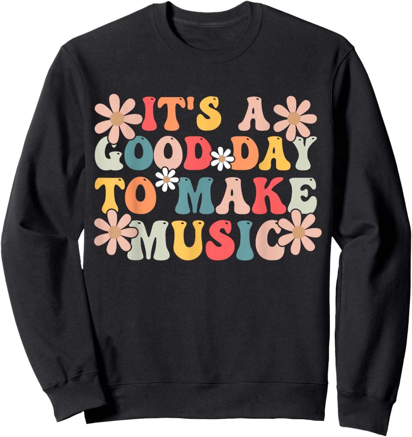 It's a Good Day to Make Music Musician Music Teacher Men Women Girls Kids Sweatshirt - Sweatshirt | Black