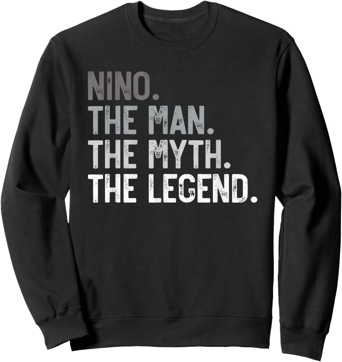 Nino the Man the Myth the Legend Father's Day for Grandpa Sweatshirt - Sweatshirt | Black