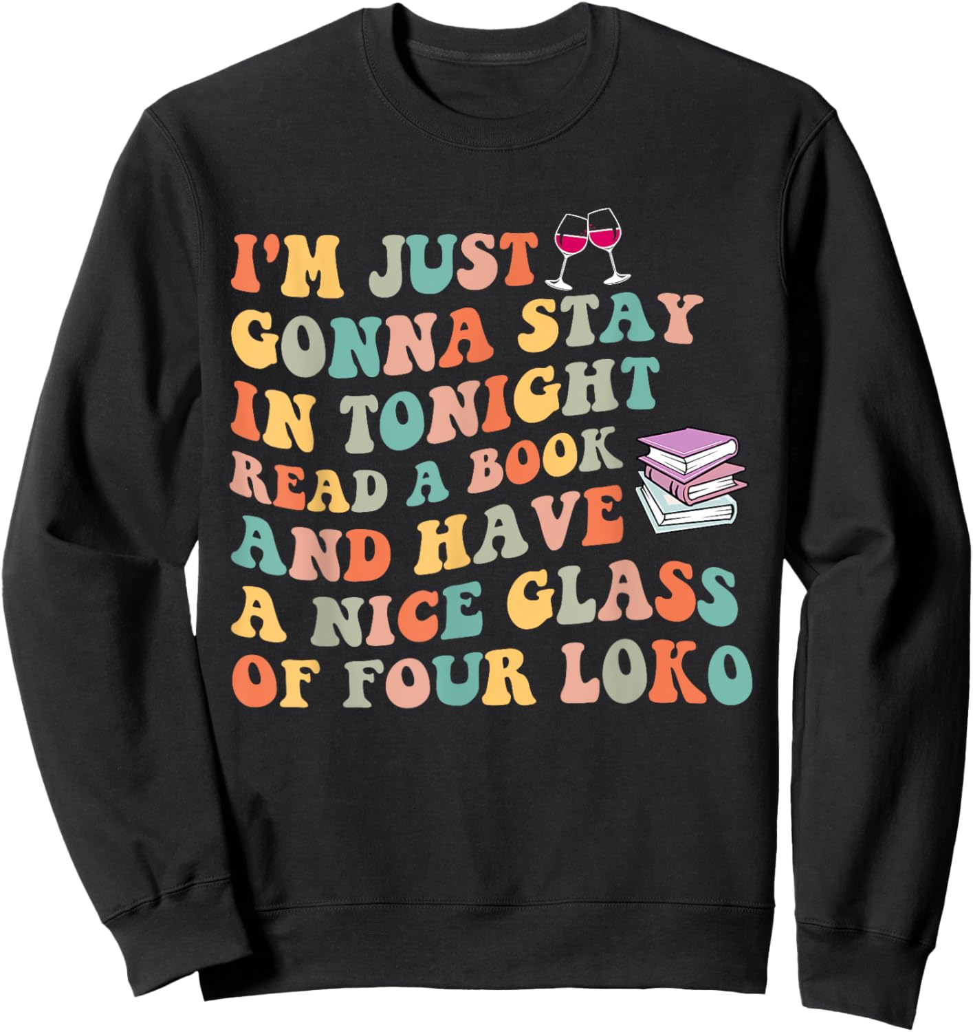 Tonignt Read A Book And Have A Nice Glass Of Four Loko Sweatshirt - Sweatshirt | Black