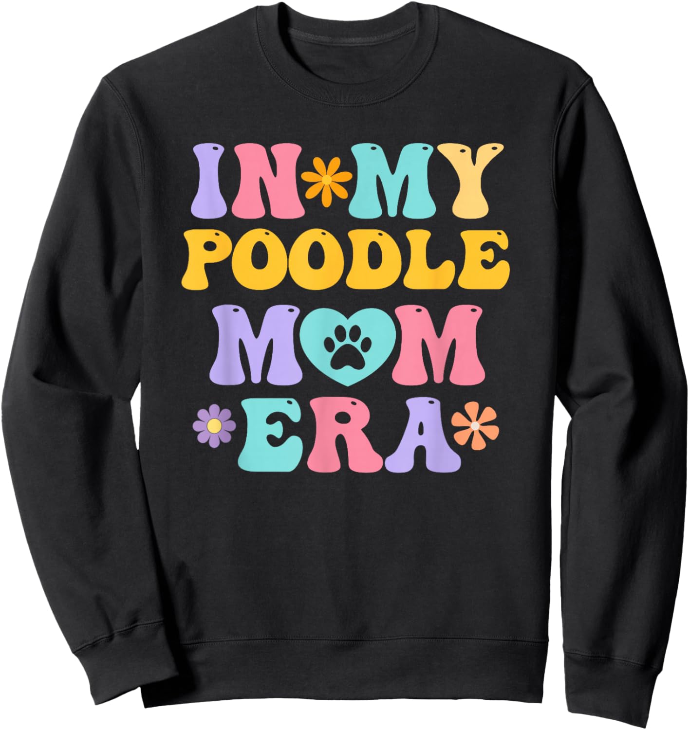 In My Poodle Mom Era Funny Retro Groovy Pudel Dog Owner Sweatshirt - Sweatshirt | Black