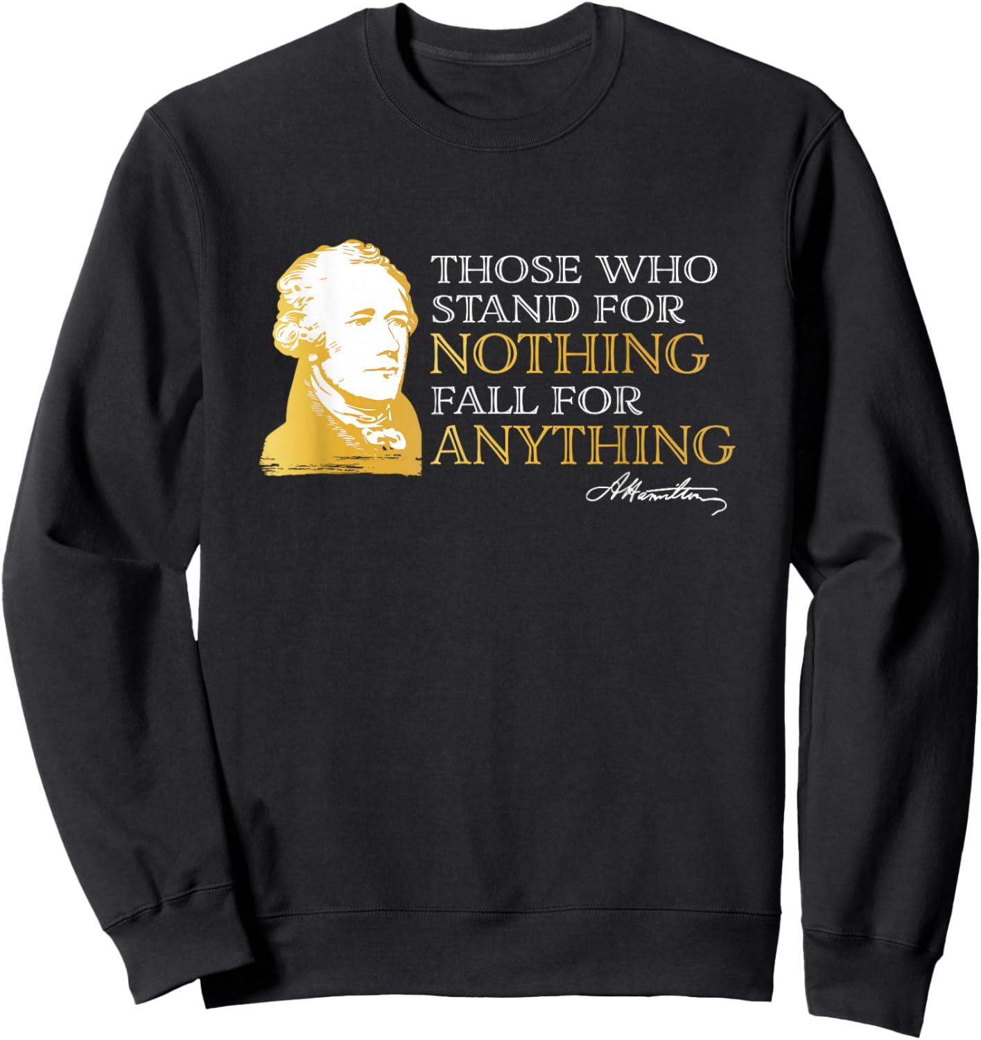 Those Who Stand Nothing Fall Anything Hamilton Sweatshirt - Sweatshirt | Black