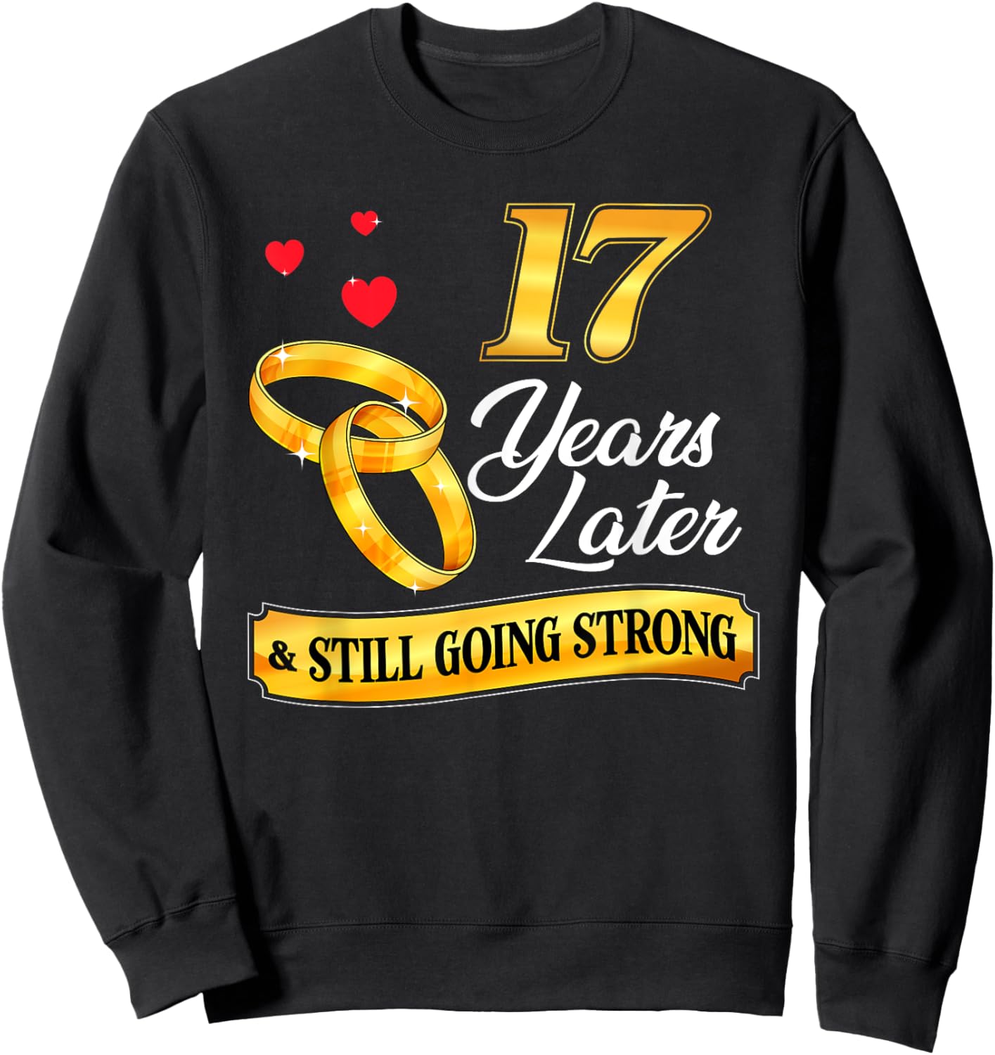Celebrate 17 Years Of Marriage! 17th Wedding Anniversary Sweatshirt - Sweatshirt | Black