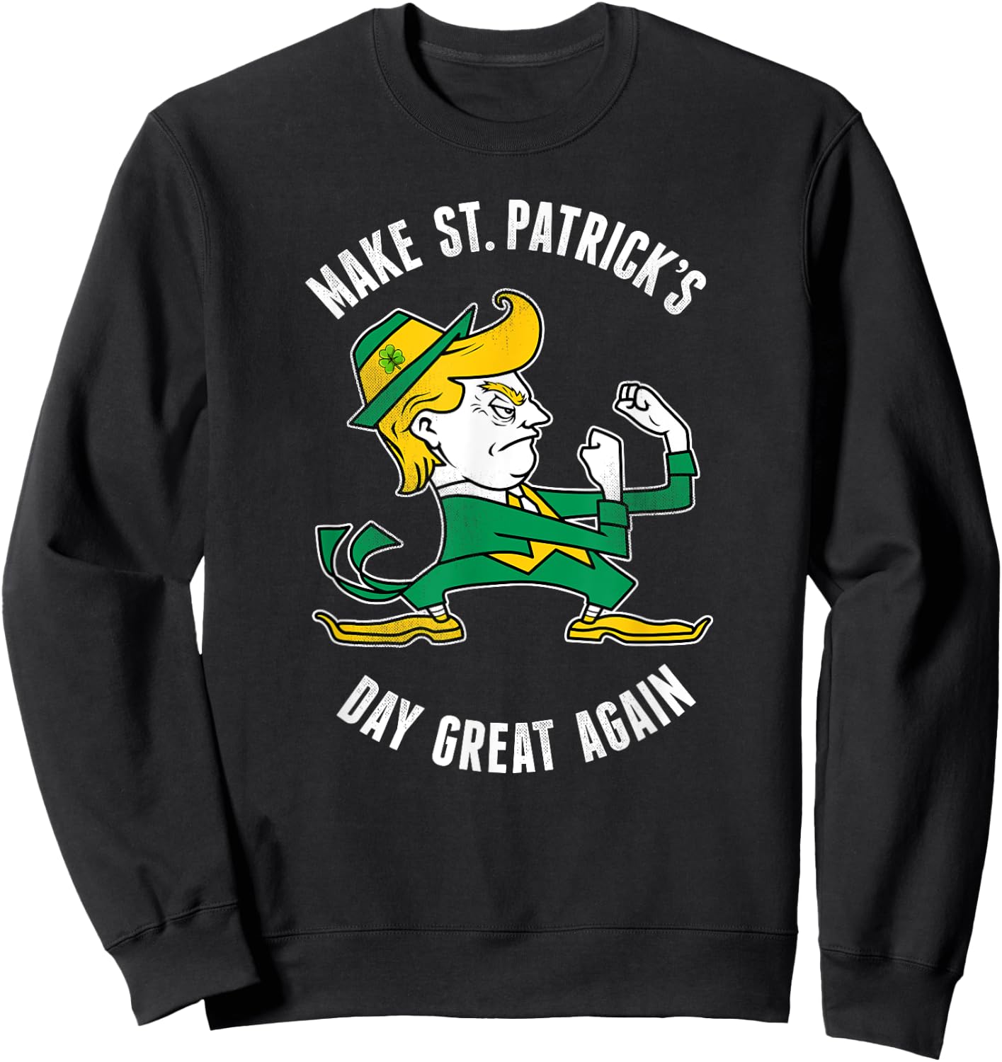 Make St. Patricks Day Great Again Irish Fighting Trump Shirt Sweatshirt - Sweatshirt | Black