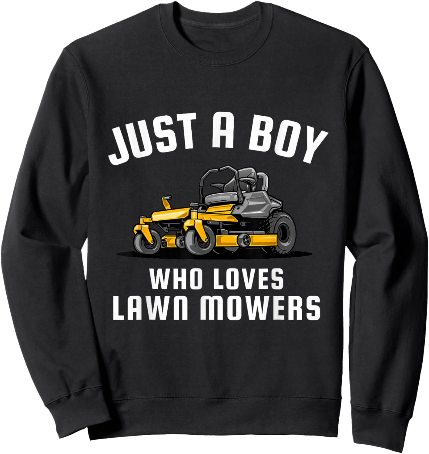 Just a Boy Who Loves Lawn Mowers Sweatshirt - Sweatshirt | Black