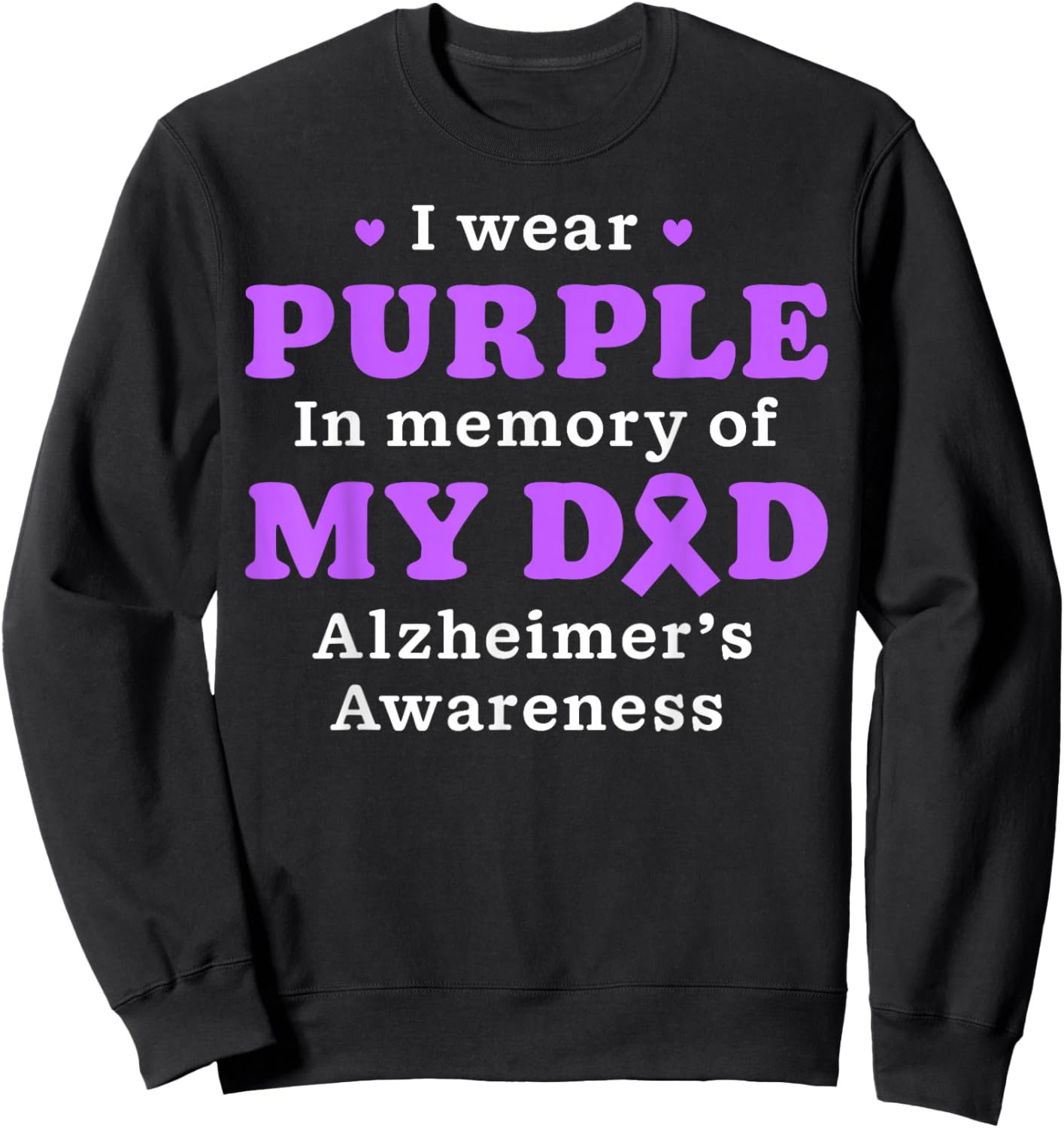 I Wear Purple In Memory Of My Dad Alzheimer's Awareness Day Sweatshirt - Sweatshirt | Black