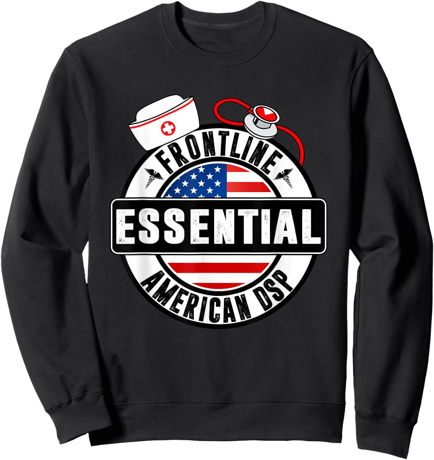 Frontline Essential American DSP Nurse USA Flag Women Gift Sweatshirt - Sweatshirt | Black