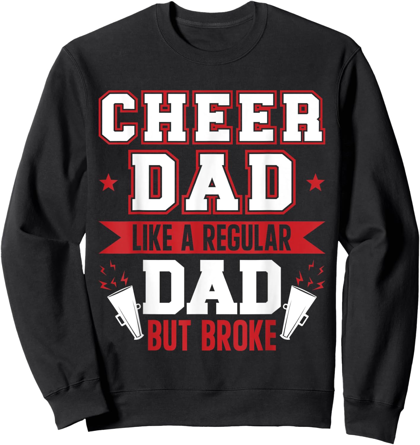 Cheer Dad Like A Regular Dad But Broke Cheerleader Dad Sweatshirt - Sweatshirt | Black