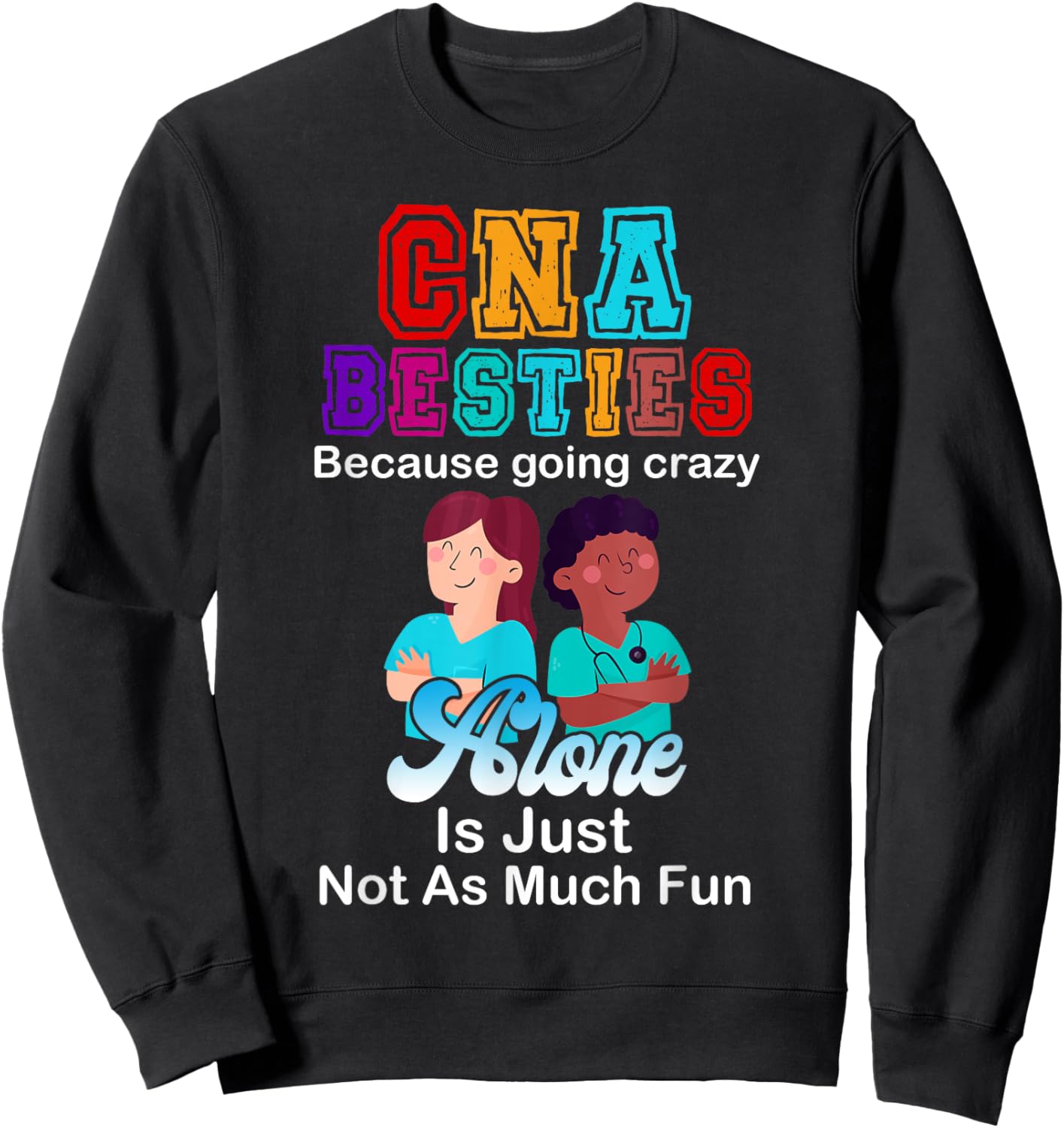CNA Besties Crazy Nurse Funny Certified Nurse Assistant Sweatshirt - Sweatshirt | Black