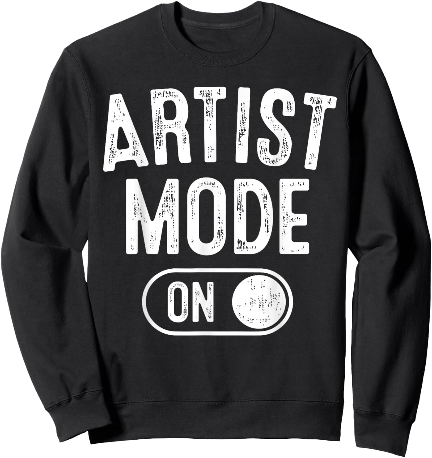 Artist Mode On Funny Art Creator Gift Painter Illustrator Sweatshirt - Sweatshirt | Black