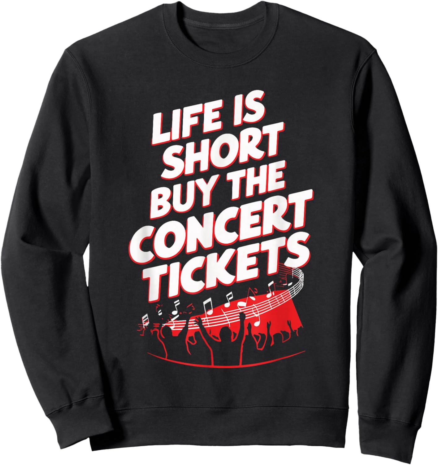 Life Is Short Buy The Concert Tickets Sweatshirt - Sweatshirt | Black