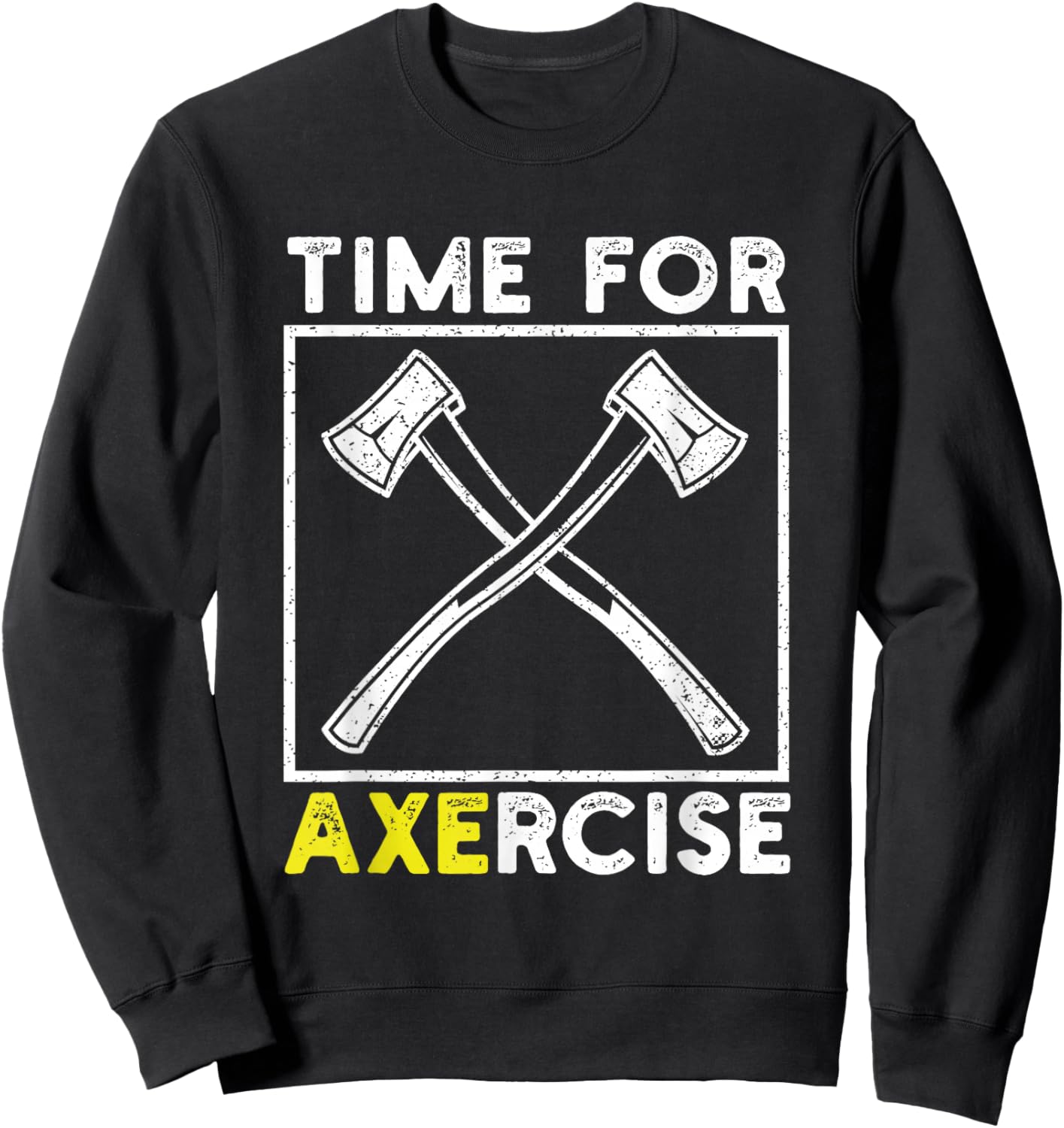 Workout Pun Funny Sports Time for Axercise Axe Throwing Sweatshirt - Sweatshirt | Black