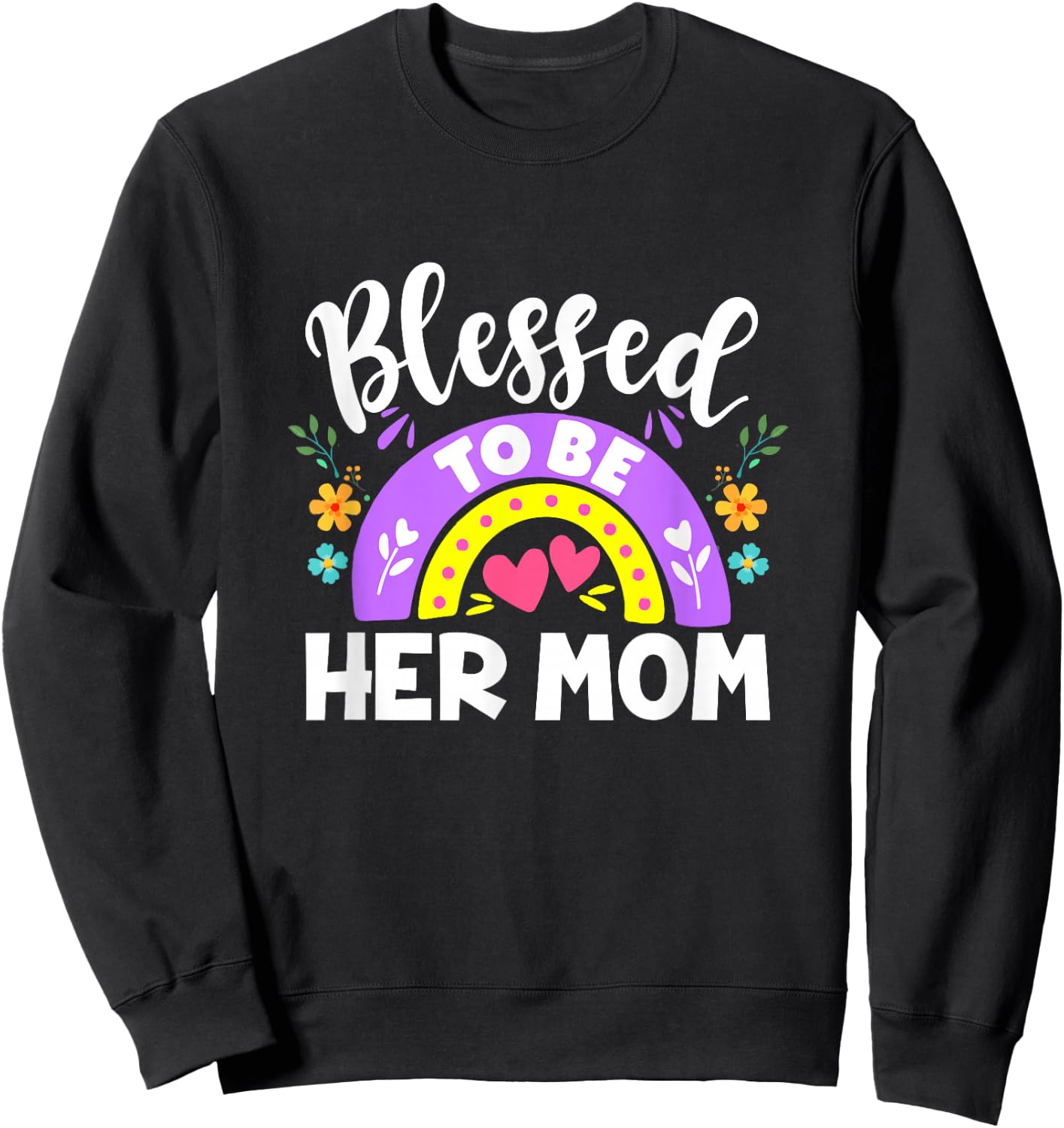 Blessed To Be Her Mom Blessed Be Her Daughter Mommy And Me Sweatshirt - Sweatshirt | Black