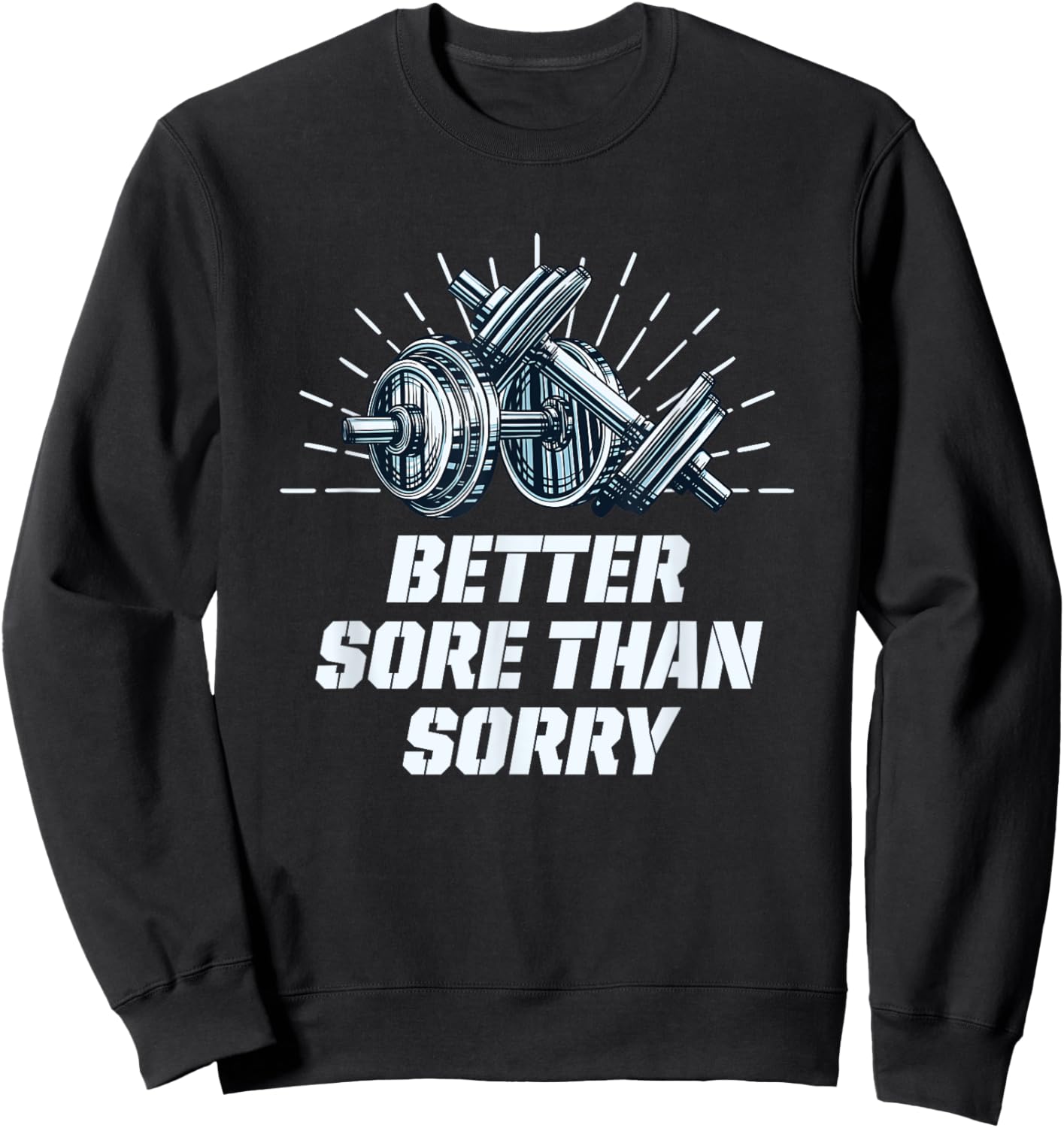Better Sore Than Sorry Funny Workout Humor Gym Sayings Sweatshirt - Sweatshirt | Black