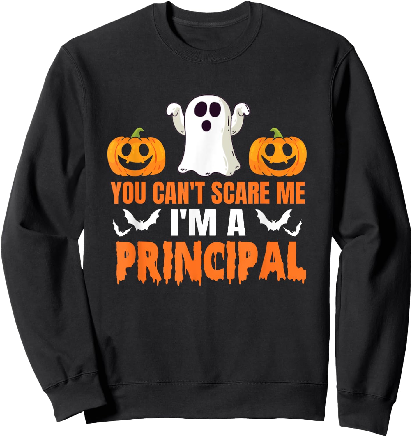 You Can't Scare Me I'm A Principal Halloween Design Sweatshirt - Sweatshirt | Black