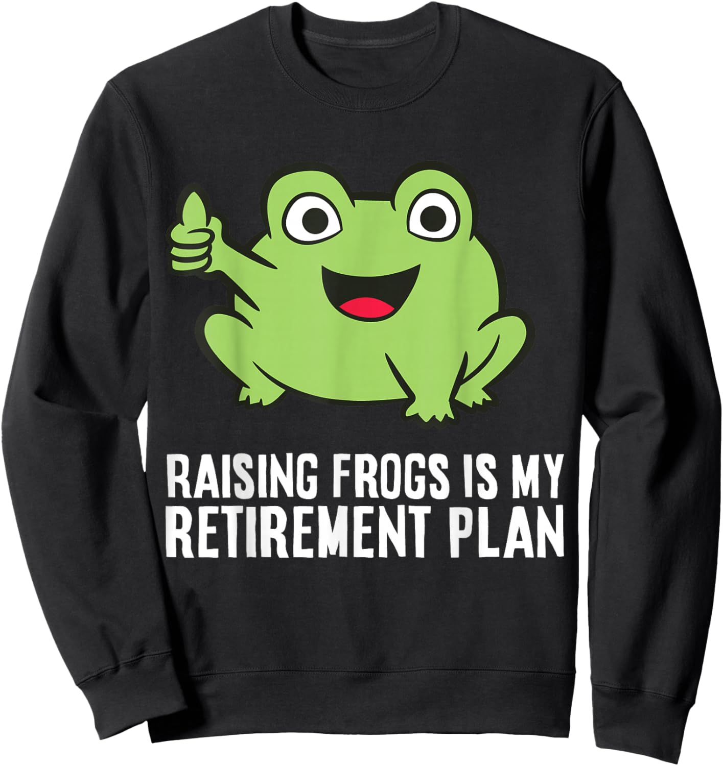 Frog Owner Raising Frogs Is My Retirement Plan Sweatshirt - Sweatshirt | Black