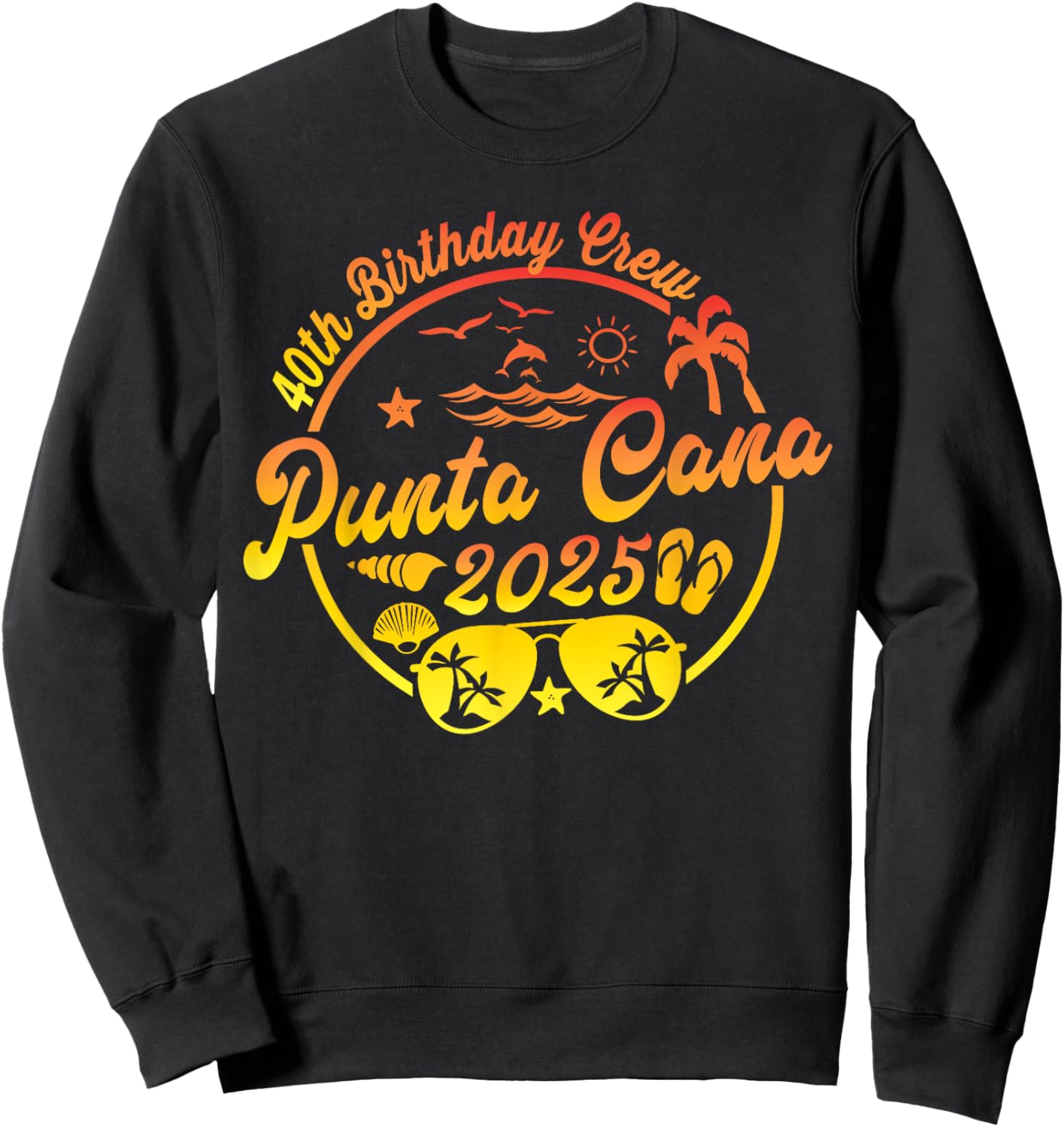 Punta Cana 40th Birthday Crew 2025 Vacation 40 Years Old Sweatshirt - Sweatshirt | Black