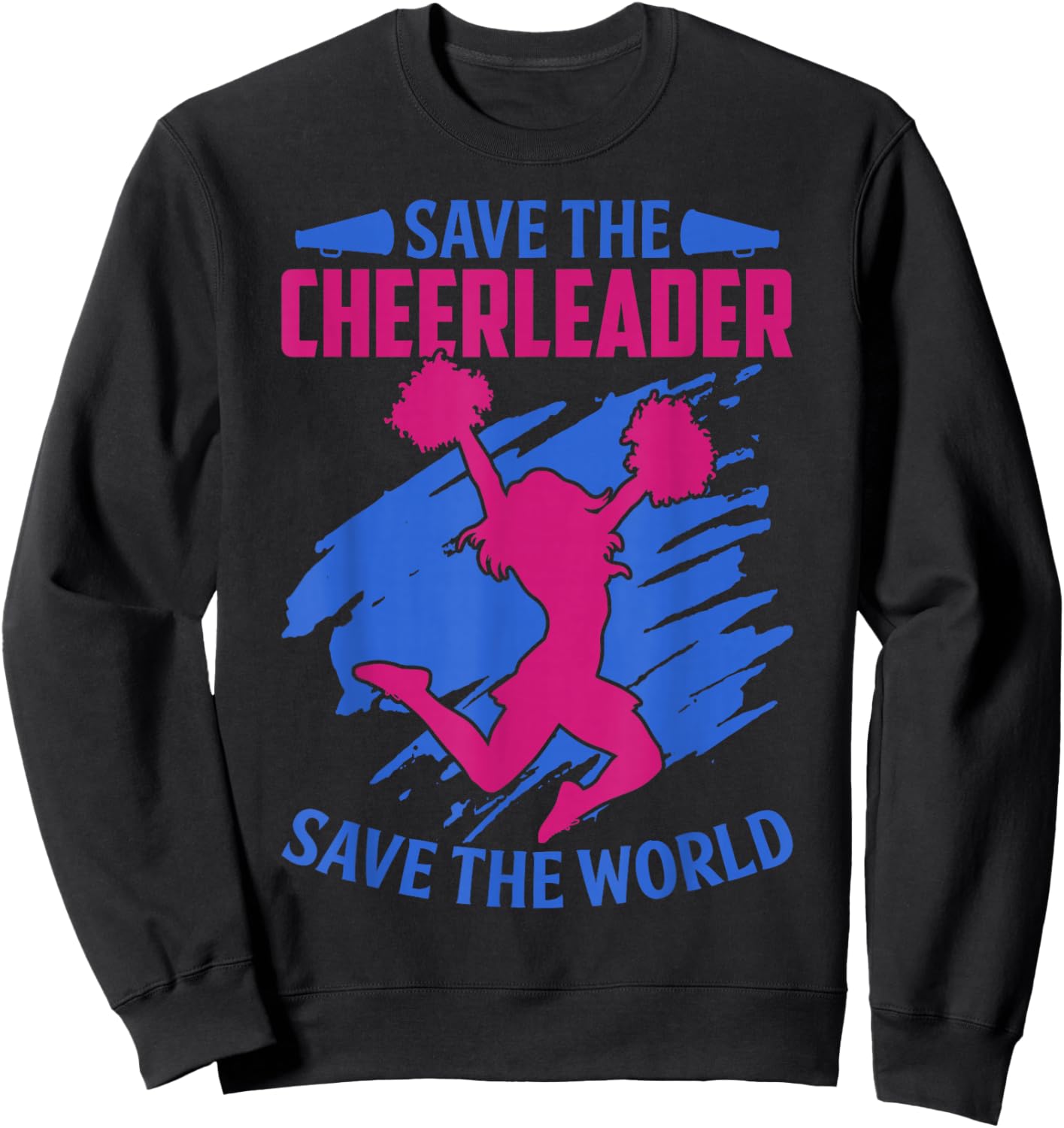 Save The Cheerleader, Save The World Quote Gift Sweatshirt - Sweatshirt | Black