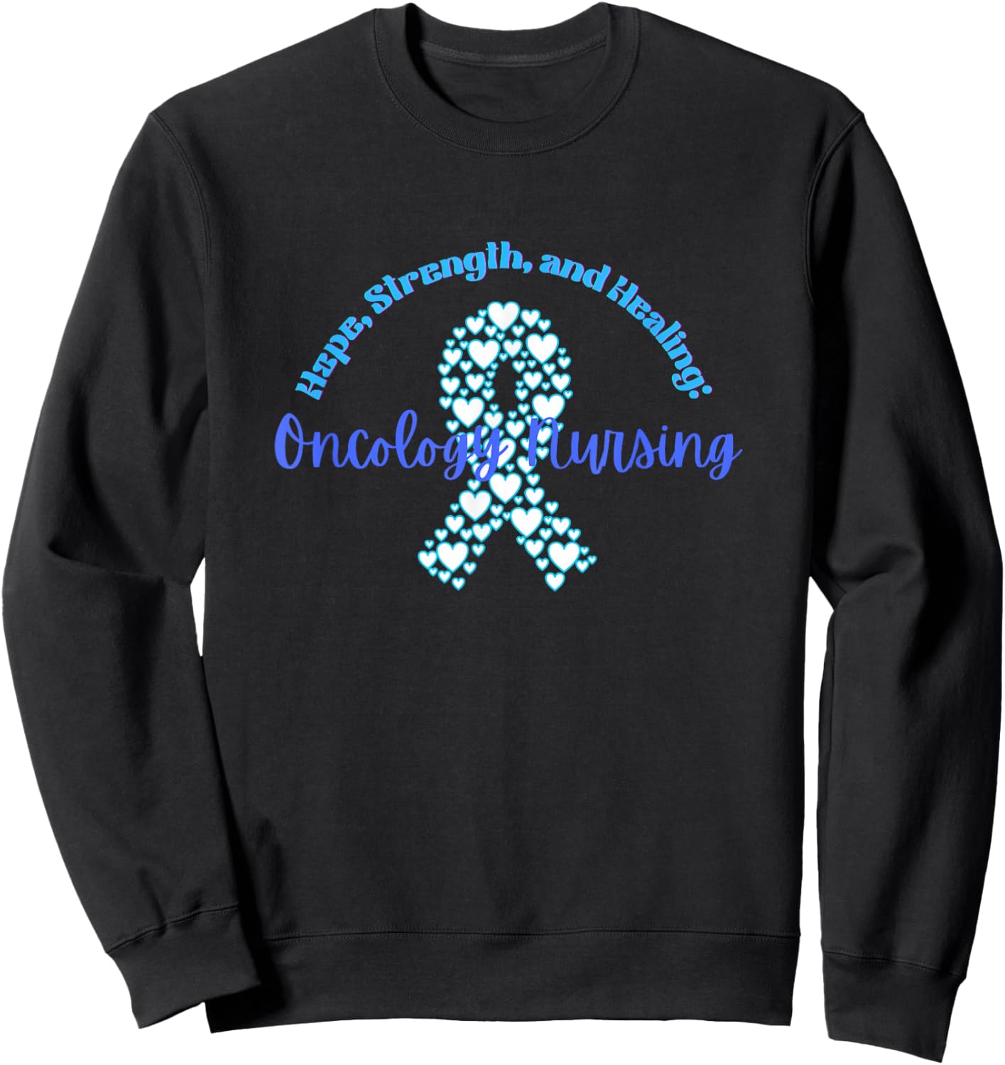 Hope, strength, and Healing: Oncology Nursing Cancer nurse Sweatshirt - Sweatshirt | Black