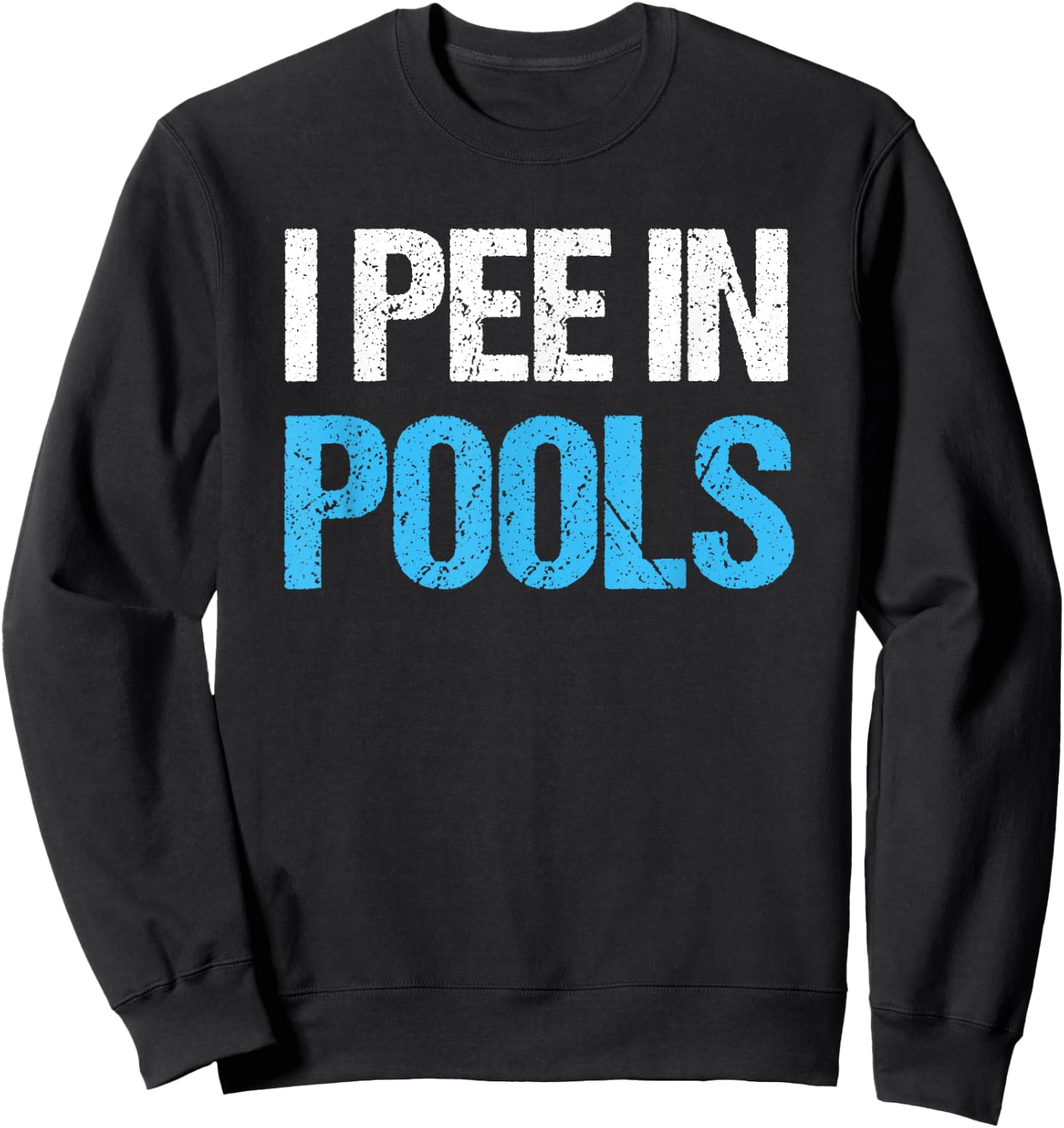 I Pee In Pools Funny Swimming Pool Sweatshirt - Sweatshirt | Black