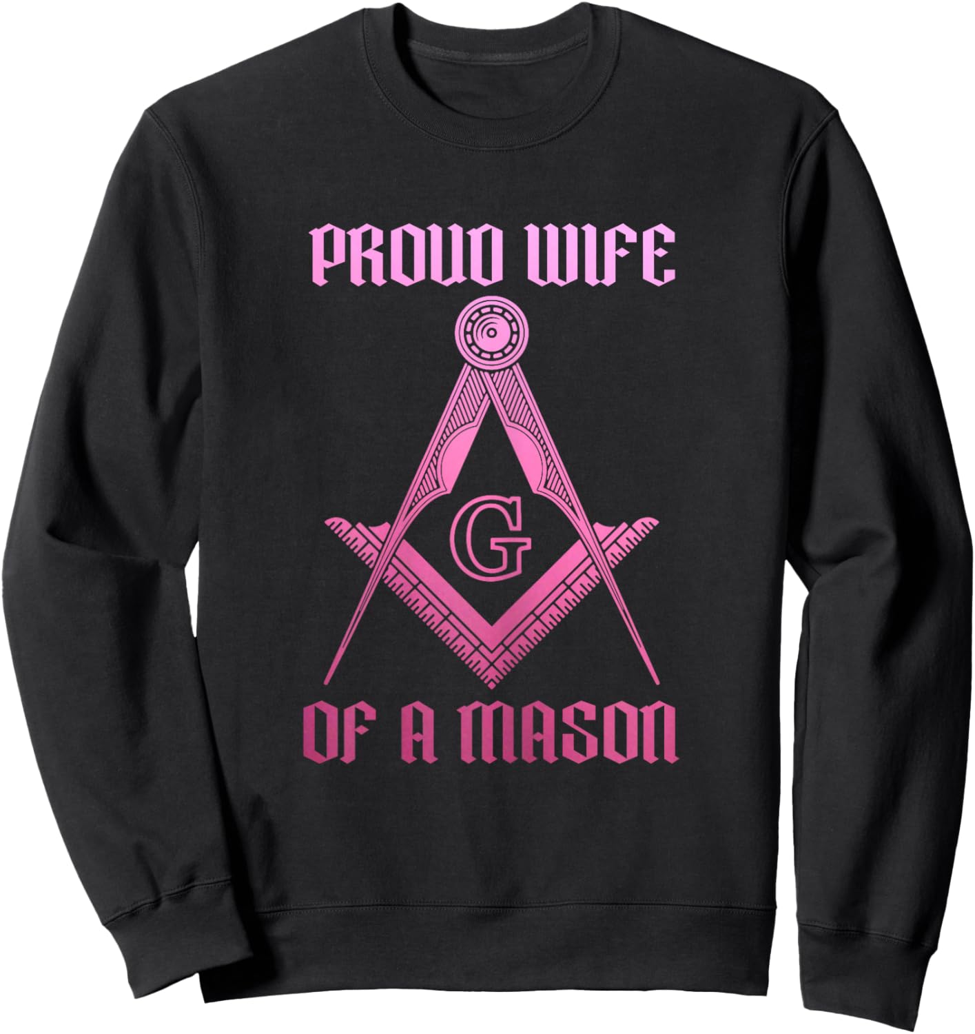 Mason Wife Freemason Masonic Symbol Square & Compass Shriner Sweatshirt - Sweatshirt | Black