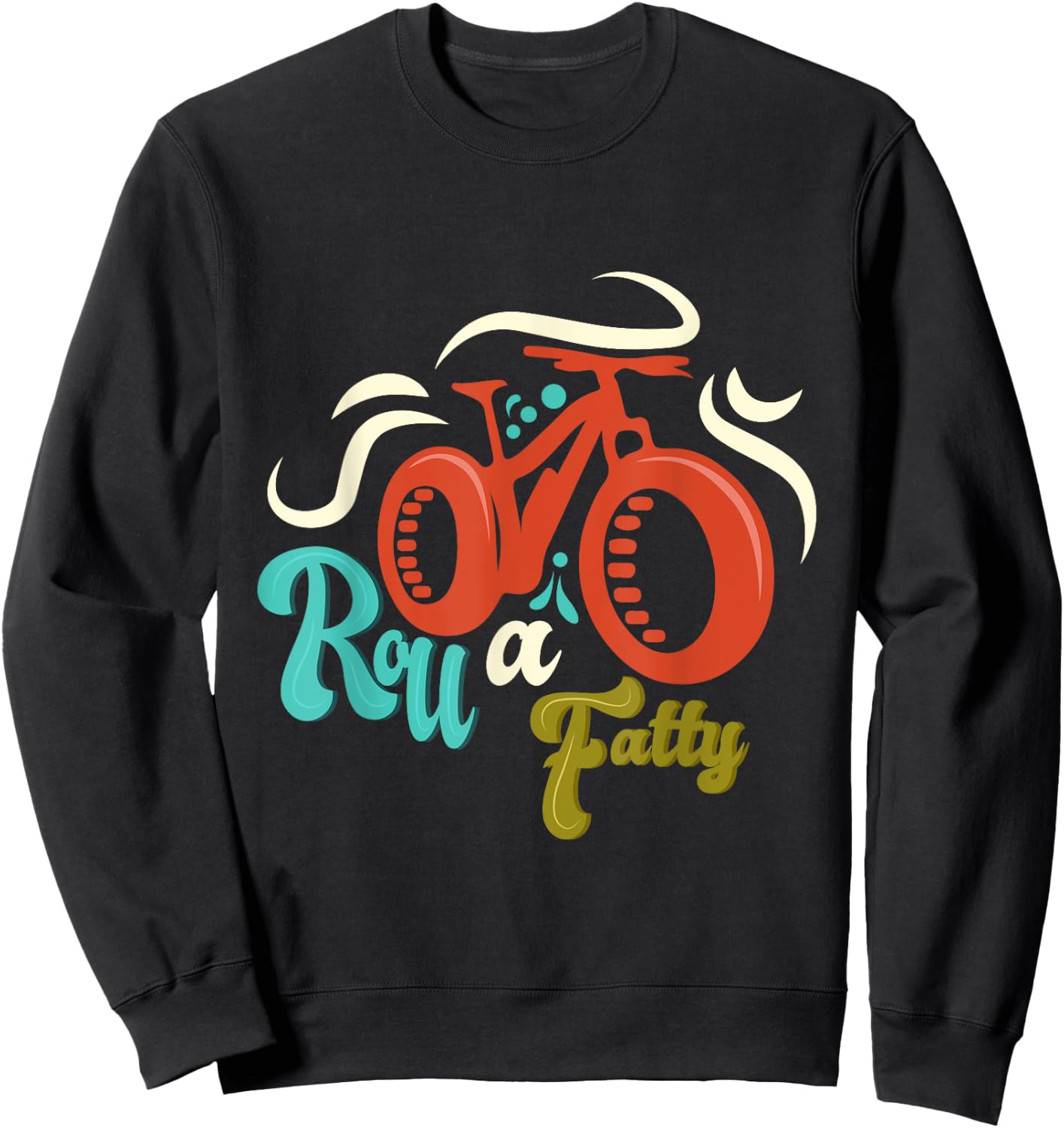 Roll a Fatty Fat Bike Fat Tire eBike Bike Funny Meme Gift Sweatshirt - Sweatshirt | Black