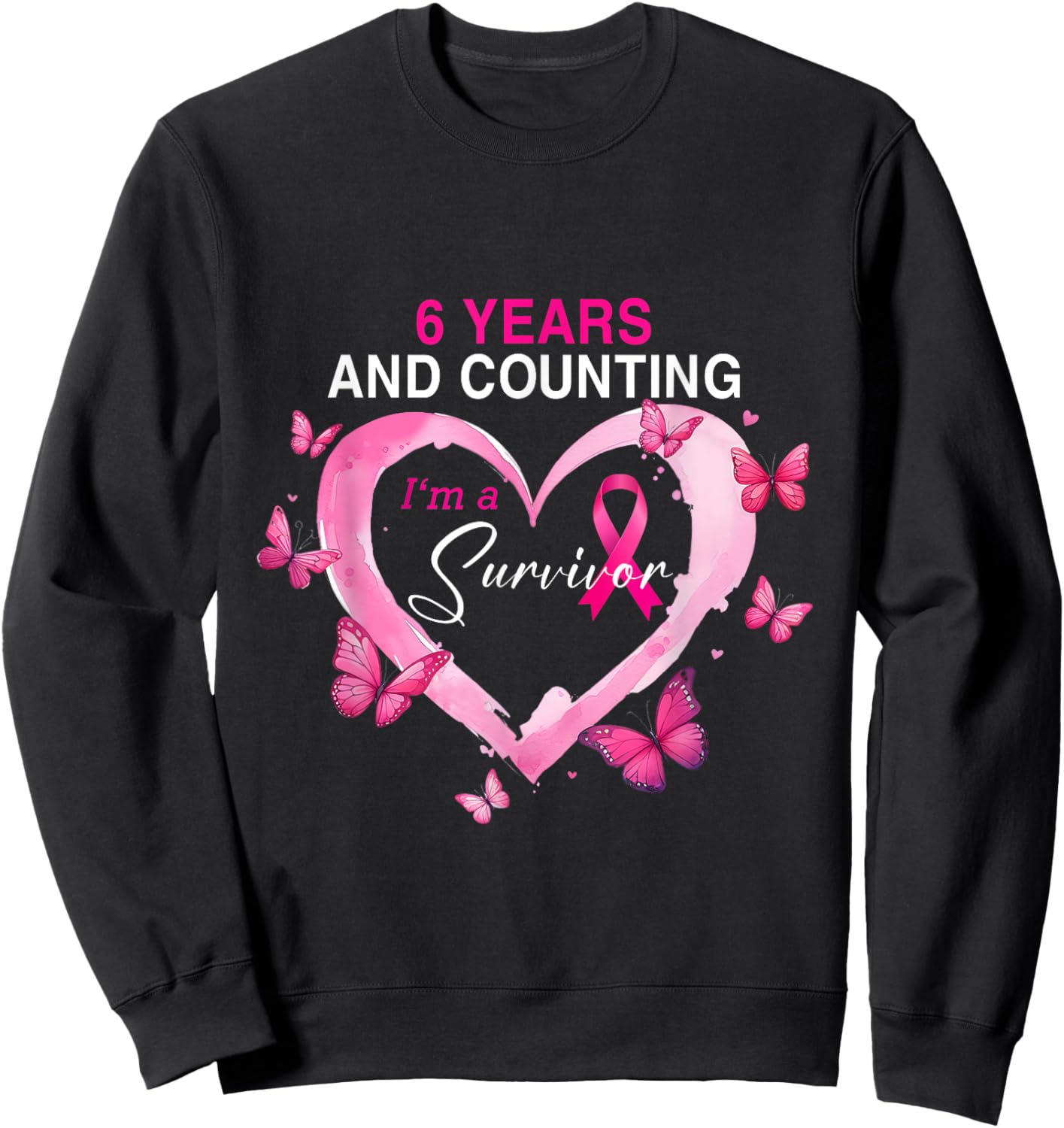 6 Years And Counting I'm A Survivor Breast Cancer Butterfly Sweatshirt - Sweatshirt | Black