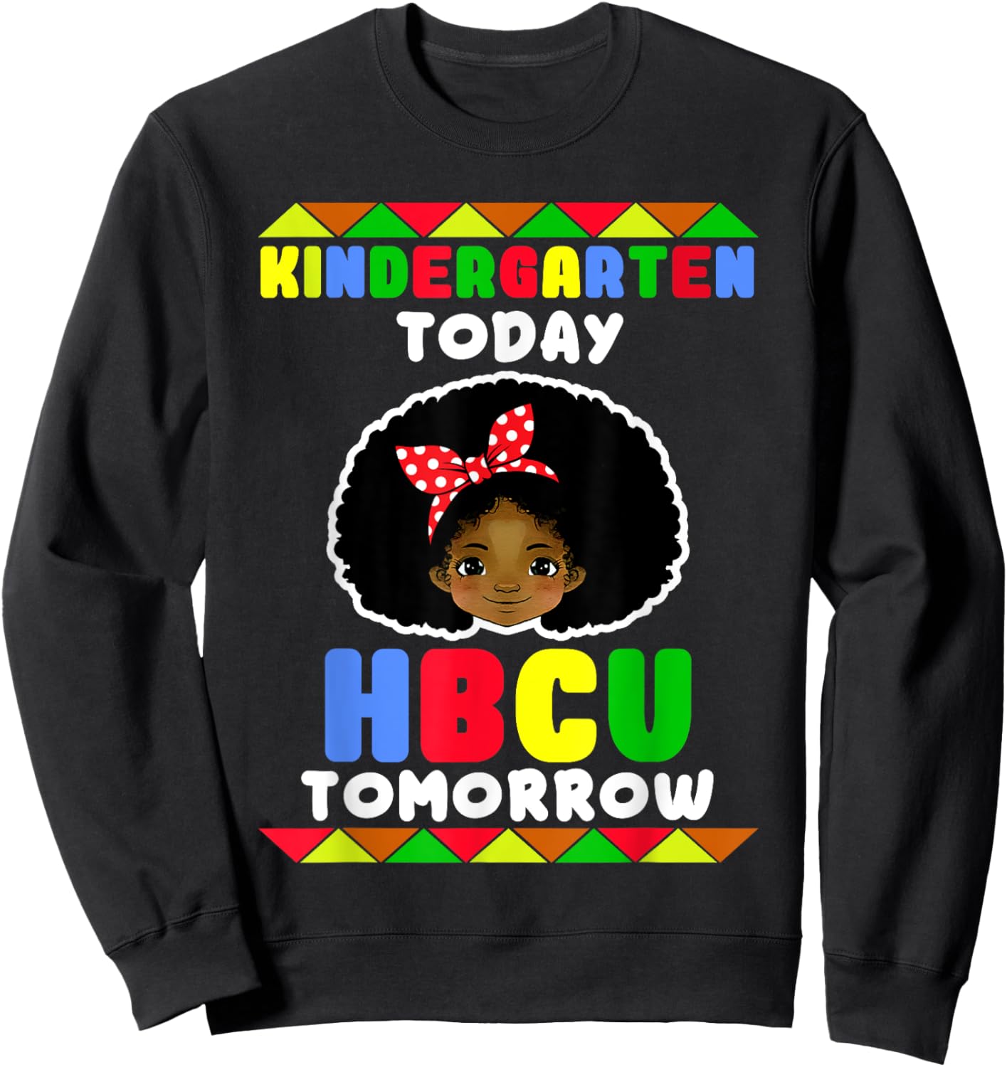 Kindergarten Today HBCU Tomorrow Historically Black College Sweatshirt - Sweatshirt | Black