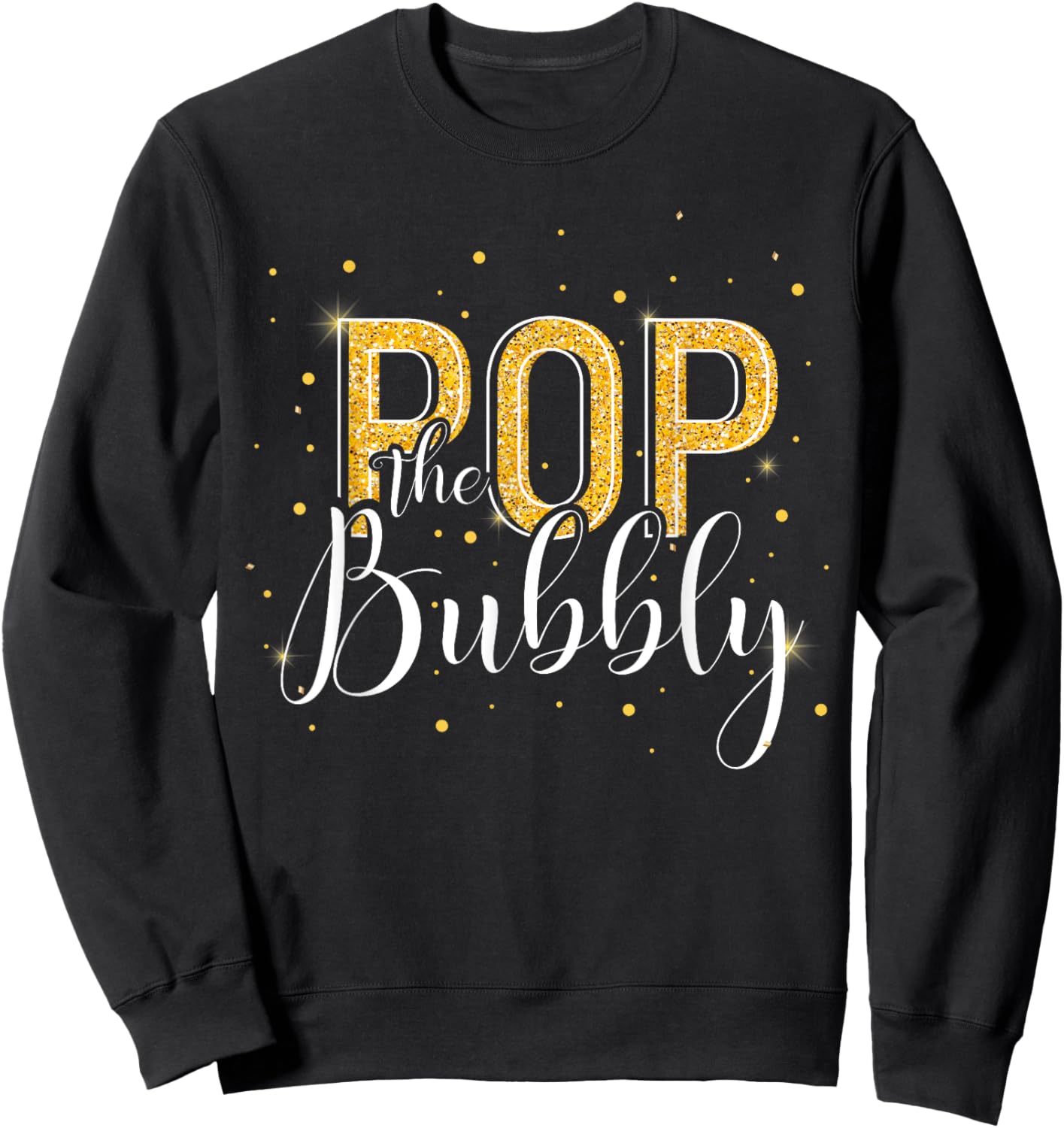 Wine New Year's Eve Celebration adults men women Pop The Bubbly Champagne Happy New Year 2025 NYE Party Black -Adults Modern Short Sleeve Sweatshirt - Sweatshirt | Black